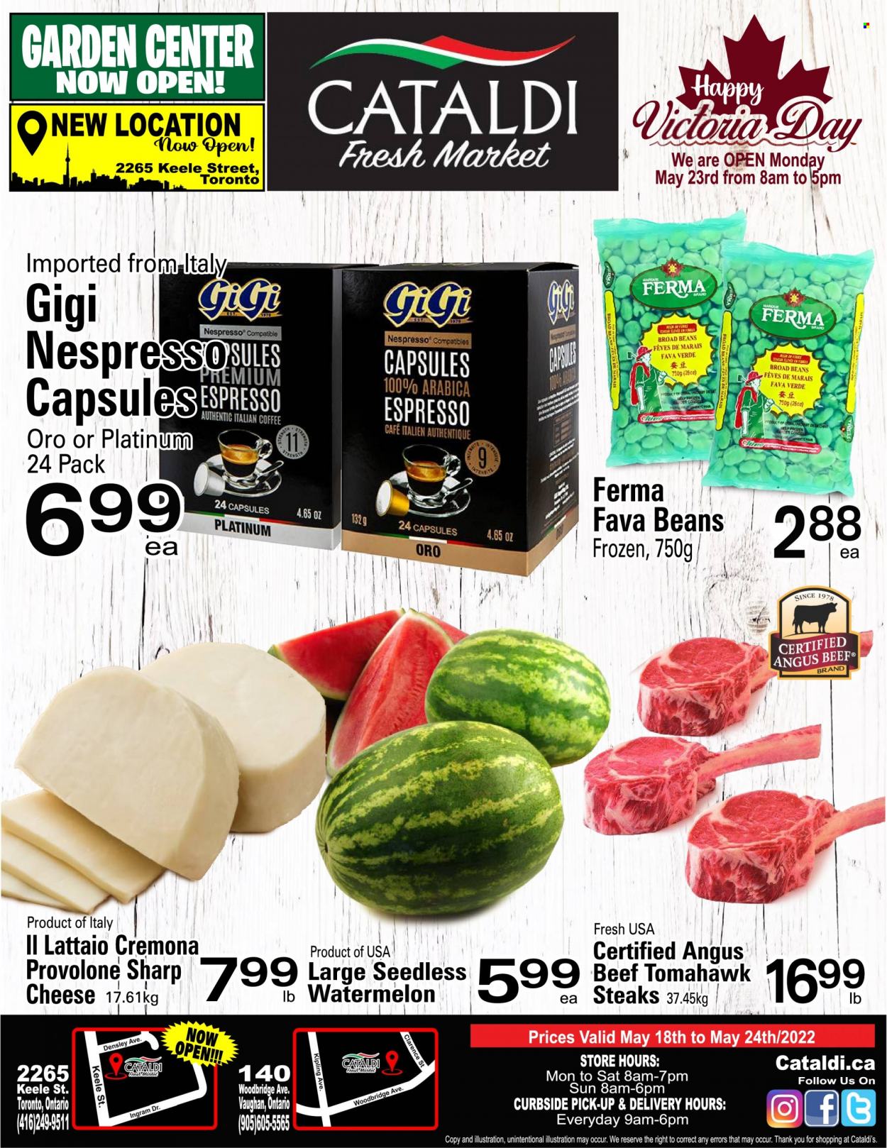 thumbnail - Cataldi Fresh Market Flyer - May 18, 2022 - May 24, 2022 - Sales products - fava beans, watermelon, cheese, Provolone, coffee, Nespresso, Woodbridge, beef meat, tomahawk steak, steak. Page 1.