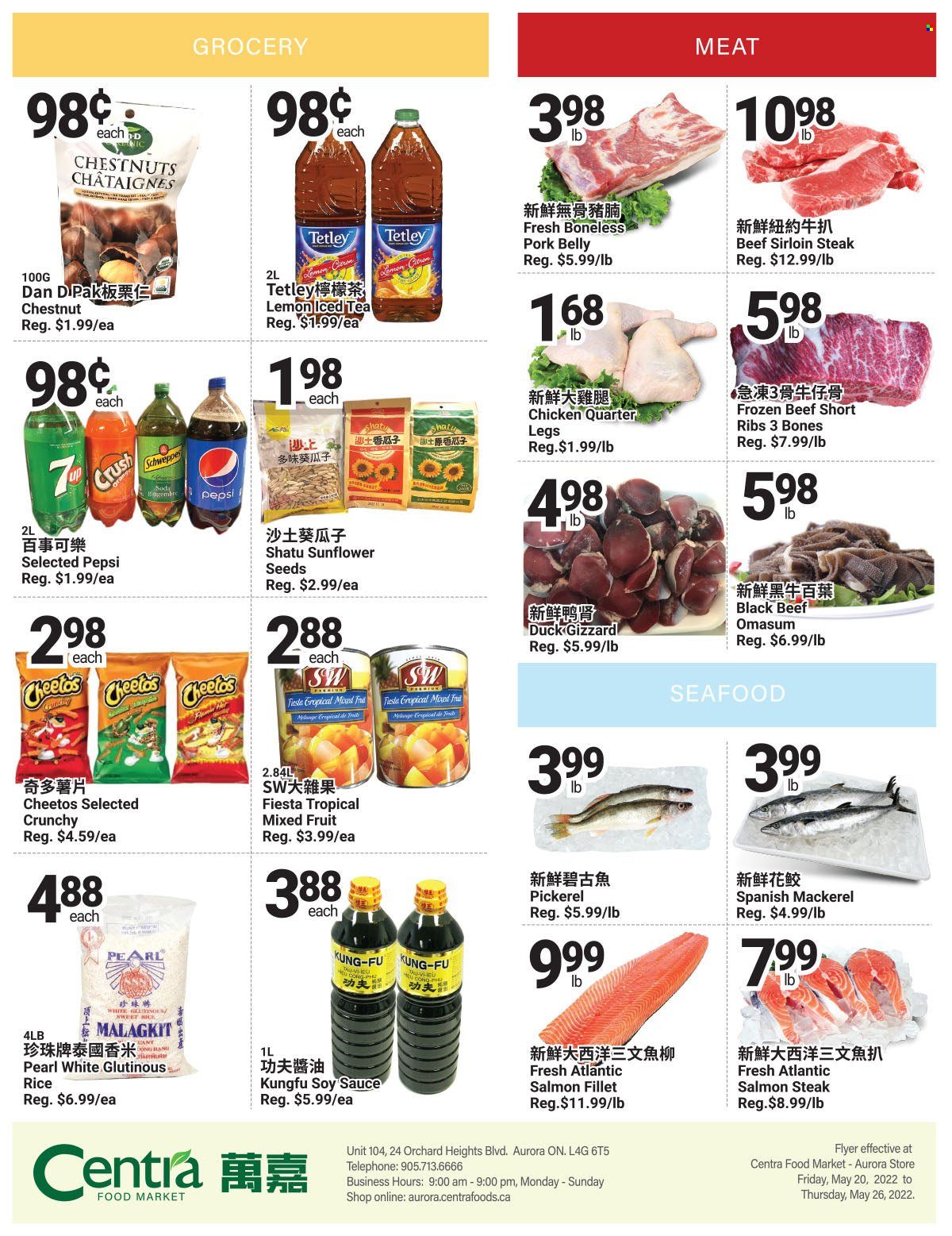 thumbnail - Centra Food Market Flyer - May 20, 2022 - May 26, 2022 - Sales products - mackerel, salmon, salmon fillet, seafood, walleye, sauce, Cheetos, rice, soy sauce, chestnuts, sunflower seeds, Schweppes, Pepsi, ice tea, beef meat, beef ribs, beef sirloin, sirloin steak, pork belly, pork meat, steak. Page 4.