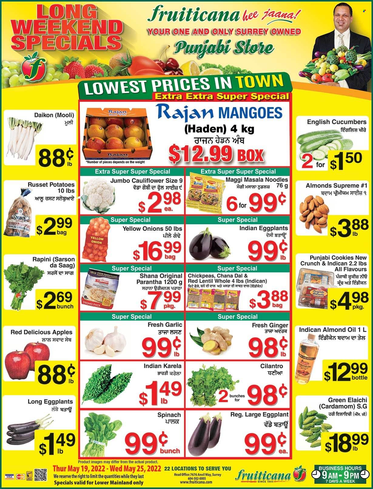 thumbnail - Fruiticana Flyer - May 19, 2022 - May 25, 2022 - Sales products - cauliflower, cucumber, garlic, ginger, russet potatoes, spinach, potatoes, onion, eggplant, white radish, apples, mango, Red Delicious apples, noodles, cookies, Maggi, chickpeas, chana dal, cilantro, almond oil, oil, almonds. Page 1.