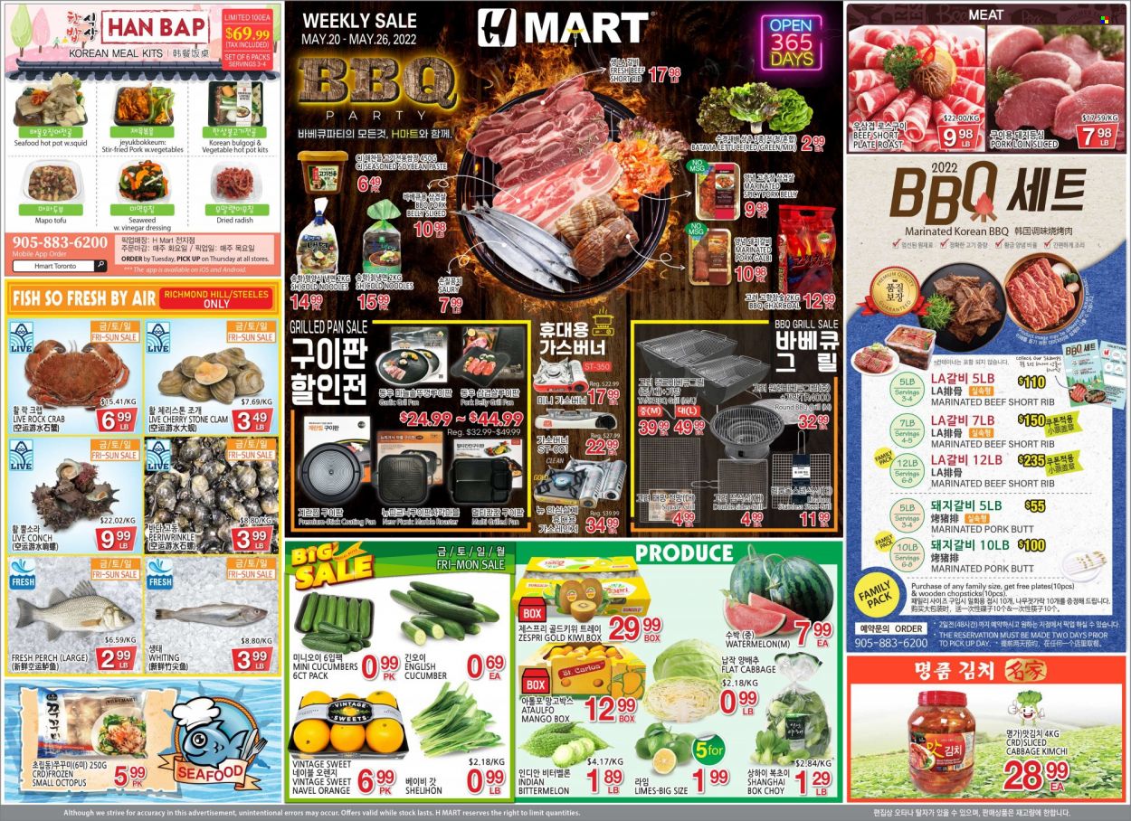 thumbnail - H Mart Flyer - May 20, 2022 - May 26, 2022 - Sales products - bok choy, cabbage, garlic, radishes, lettuce, limes, mango, watermelon, cherries, navel oranges, clams, squid, perch, octopus, seafood, crab, fish, whiting, noodles, tofu, seaweed, dressing, vinegar, tea, gin, marinated beef, pork belly, pork loin, pork meat, marinated pork, plate, pot, pan, grill pan, roaster, kiwi, oranges, flat cabbage. Page 1.