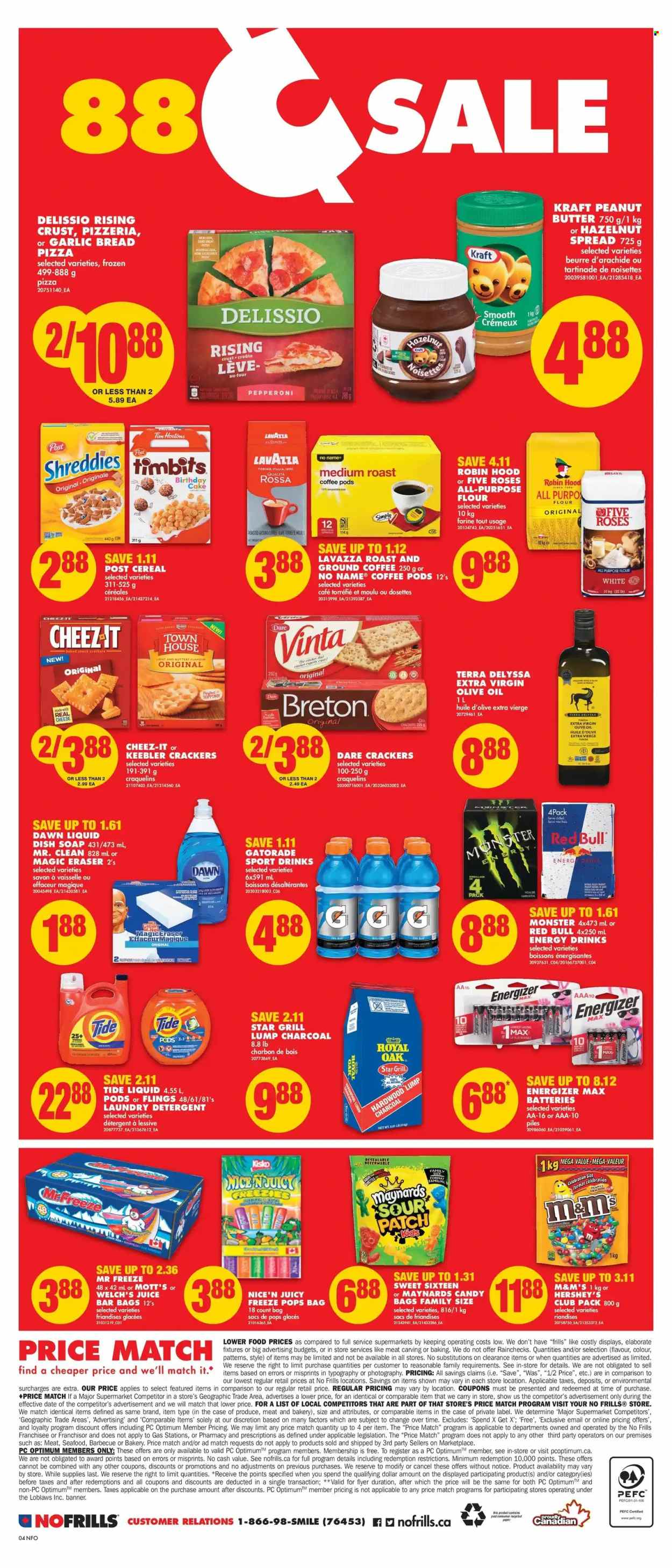 thumbnail - No Frills Flyer - June 30, 2022 - July 06, 2022 - Sales products - bread, cake, Welch's, Mott's, seafood, No Name, pizza, Kraft®, pepperoni, Hershey's, snack, Celebration, crackers, Keebler, Sour Patch, Cheez-It, all purpose flour, flour, topping, cereals, extra virgin olive oil, olive oil, oil, peanut butter, hazelnut spread, juice, energy drink, Monster, Red Bull, Monster Energy, Gatorade, coffee pods, ground coffee, Lavazza, Tide, laundry detergent, soap, eraser, battery, Optimum, detergent, Energizer, M&M's. Page 4.