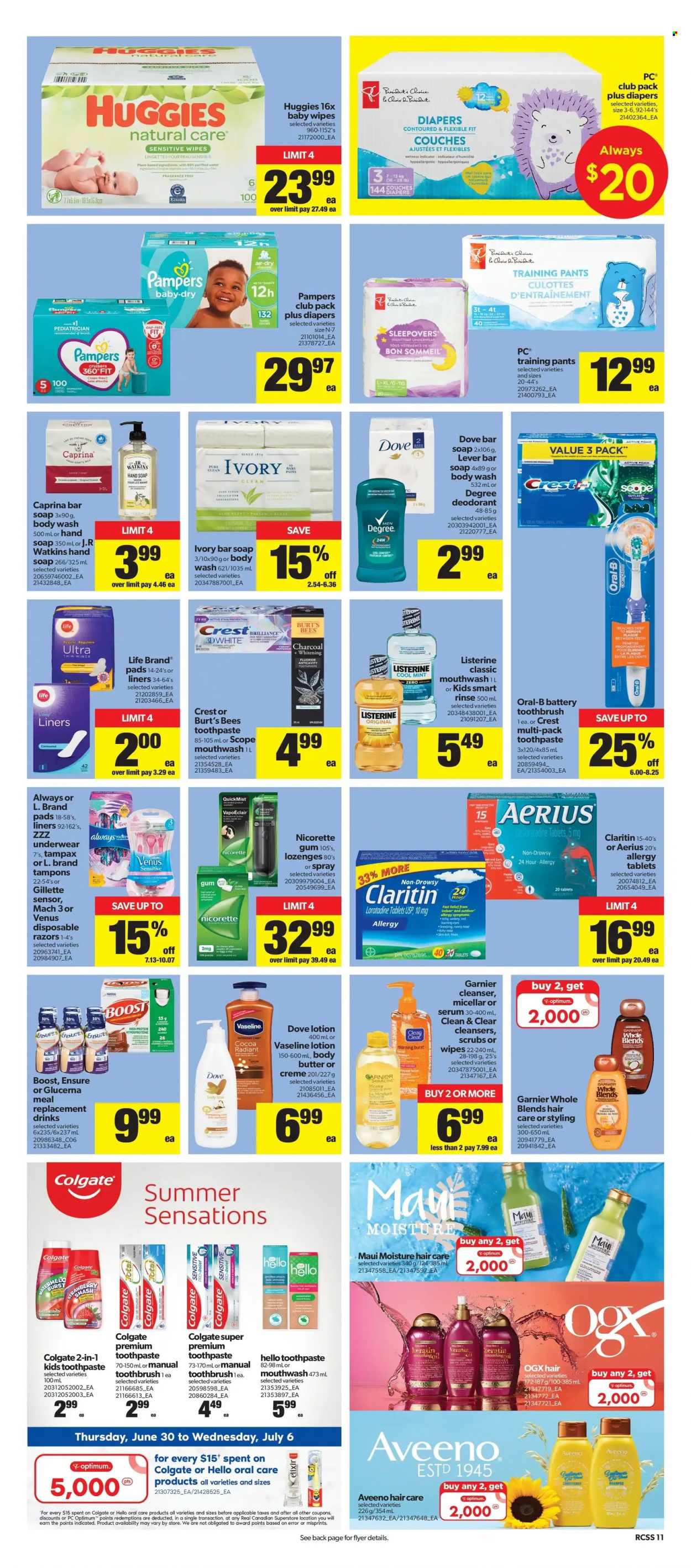 thumbnail - Real Canadian Superstore Flyer - June 30, 2022 - July 06, 2022 - Sales products - watermelon, Président, purified water, Boost, gin, wipes, pants, baby wipes, nappies, baby pants, Aveeno, body wash, hand soap, Vaseline, soap bar, soap, toothbrush, toothpaste, mouthwash, Crest, tampons, cleanser, Gillette, serum, Clean & Clear, OGX, keratin, Maui Moisture, body butter, body lotion, anti-perspirant, Venus, disposable razor, Optimum, Nicorette, Glucerna, Nicorette Gum, Dove, Colgate, Garnier, Listerine, shampoo, Tampax, Huggies, Pampers, Oral-B, deodorant. Page 14.