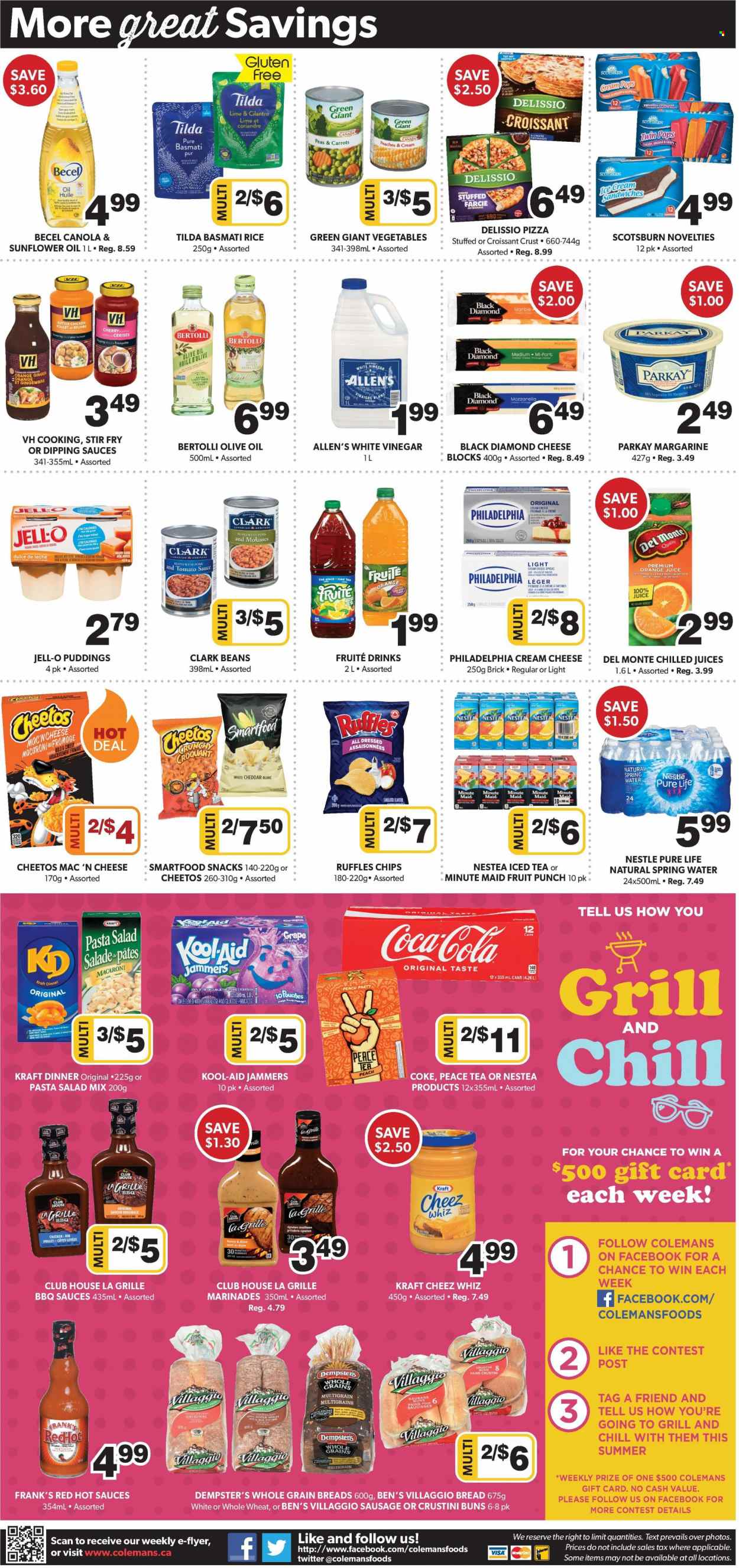 thumbnail - Colemans Flyer - June 30, 2022 - July 06, 2022 - Sales products - bread, croissant, buns, beans, carrots, ginger, cherries, peaches, pizza, macaroni, Kraft®, Bertolli, sausage, cheese spread, pasta salad, pudding, butter, margarine, ice cream, ice cream sandwich, snack, Cheetos, chips, Smartfood, Ruffles, Jell-O, tomato sauce, basmati rice, rice, cilantro, sunflower oil, vegetable oil, olive oil, oil, molasses, honey, Coca-Cola, orange juice, juice, ice tea, fruit punch, spring water, Mum, kool aid, Nestlé, Philadelphia. Page 6.