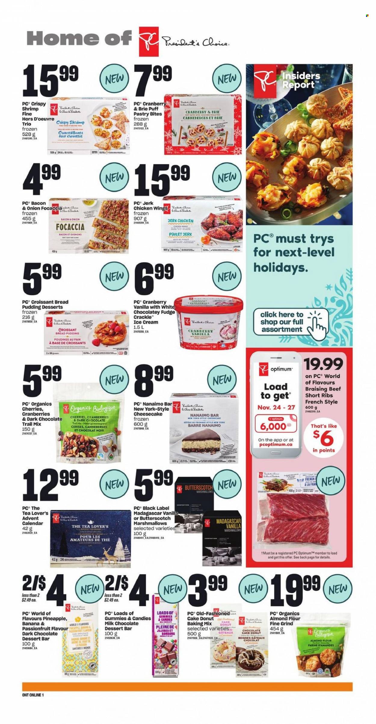 thumbnail - Independent Flyer - November 24, 2022 - November 30, 2022 - Sales products - chair, bread, cake, croissant, focaccia, donut, chocolate cake, pineapple, shrimps, bacon, brie, Président, advent calendar, pudding, puff pastry, ice cream, chicken wings, butterscotch, fudge, marshmallows, milk chocolate, dark chocolate, flour, almond flour, baking mix, cranberries, trail mix, tea, beef ribs, calendar, Optimum. Page 5.