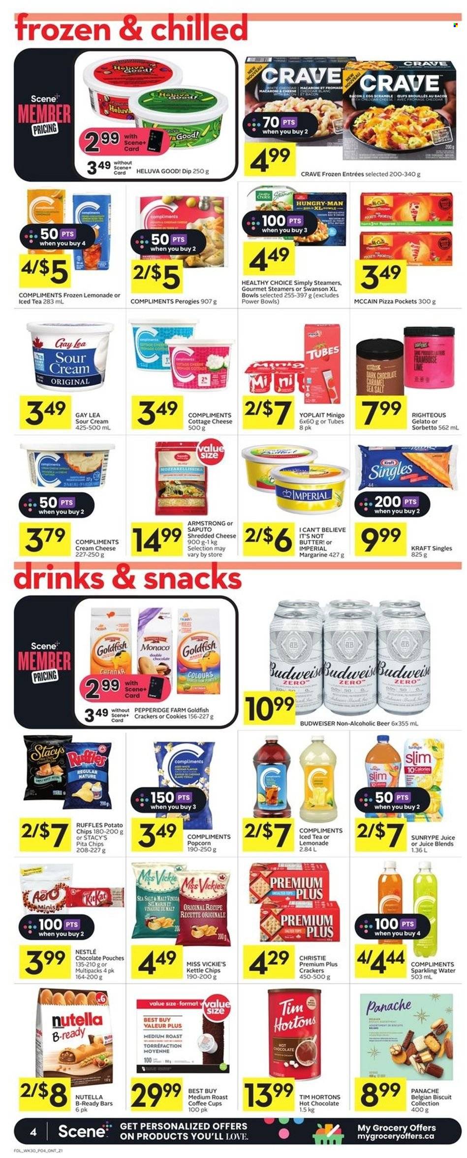 thumbnail - Foodland Flyer - November 24, 2022 - November 30, 2022 - Sales products - pizza, Healthy Choice, Kraft®, bacon, cottage cheese, cream cheese, sandwich slices, shredded cheese, Kraft Singles, Yoplait, eggs, margarine, I Can't Believe It's Not Butter, sour cream, gelato, McCain, cookies, crackers, biscuit, potato chips, popcorn, Goldfish, Ruffles, pita chips, malt, caramel, juice, ice tea, sparkling water, hot chocolate, beer, Budweiser, Nestlé, Nutella. Page 4.