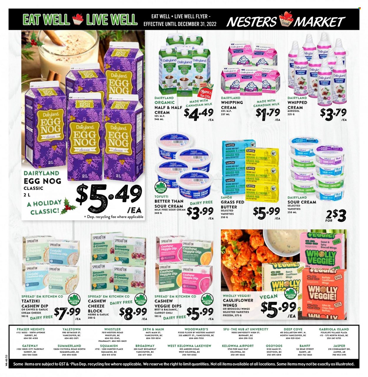 thumbnail - Nesters Food Market Flyer - November 20, 2022 - December 31, 2022 - Sales products - broccoli, chives, tzatziki, milk, eggs, butter, sour cream, whipped cream, whipping cream, dip, herbs, Half and half. Page 6.