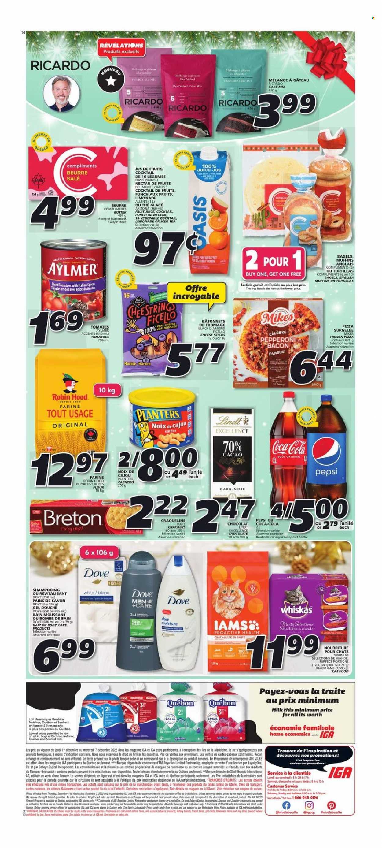 thumbnail - IGA Flyer - December 01, 2022 - December 07, 2022 - Sales products - bagels, english muffins, tortillas, cake mix, pizza, bacon, pepperoni, string cheese, milk, cheese sticks, Dove, chocolate, crackers, diced tomatoes, Del Monte, cashews, Planters, Coca-Cola, lemonade, Pepsi, juice, fruit juice, ice tea, AriZona, punch, Whiskas. Page 2.