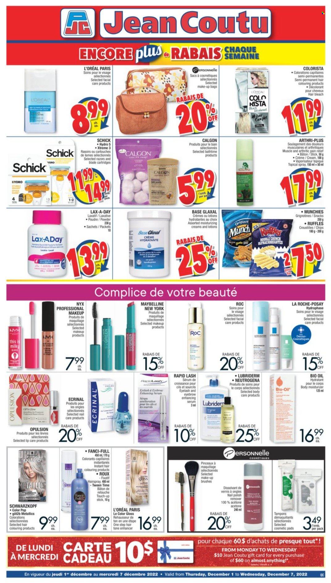 thumbnail - Jean Coutu Flyer - December 01, 2022 - December 07, 2022 - Sales products - chips, Ruffles, oil, bleach, tampons, L’Oréal, La Roche-Posay, moisturizer, serum, NYX Cosmetics, Lubriderm, Schick, bag, nail polish remover, makeup, Maybelline, pain relief, laxative, Neutrogena, Schwarzkopf. Page 1.