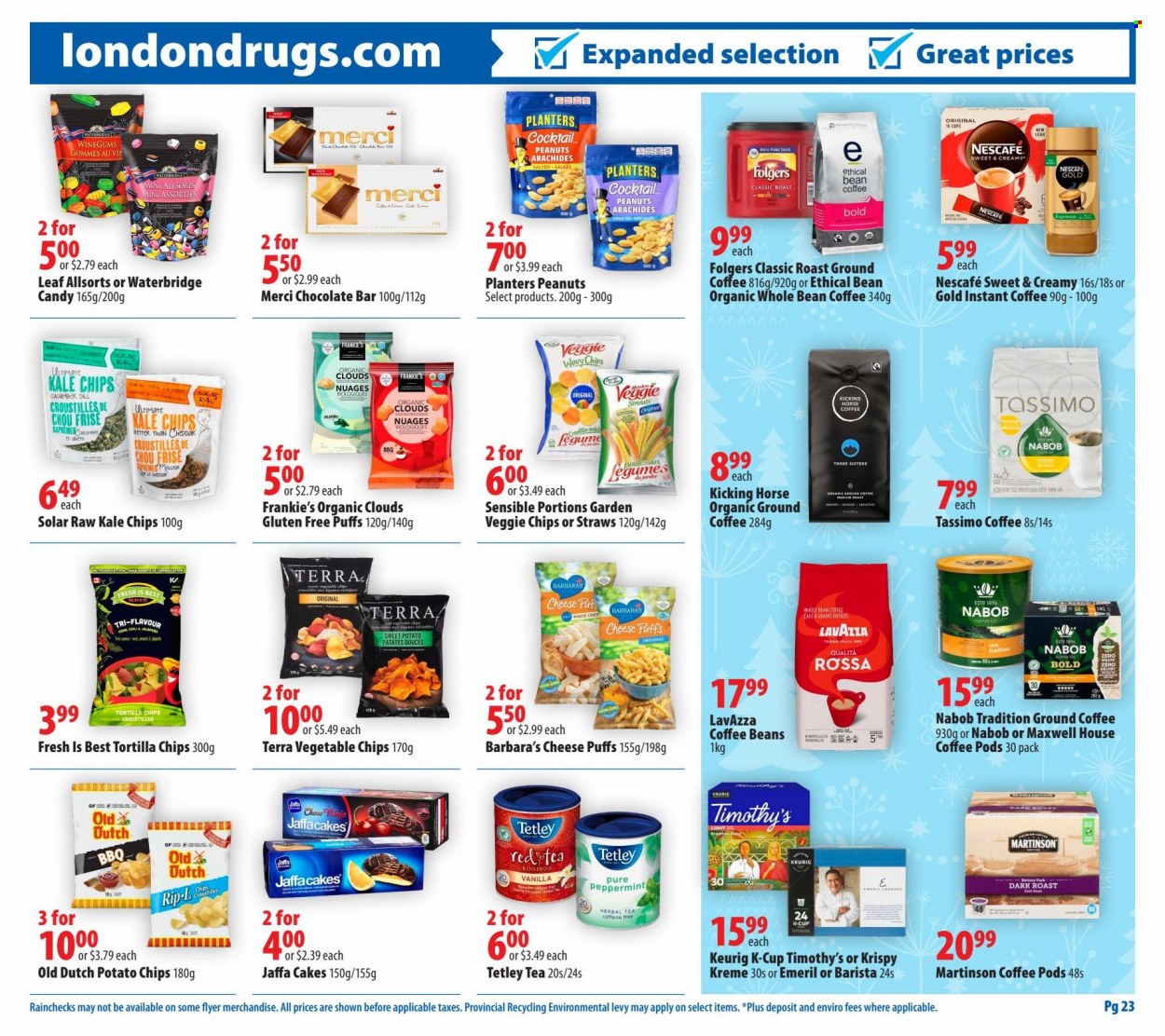 thumbnail - London Drugs Flyer - December 02, 2022 - December 07, 2022 - Sales products - cake, Merci, chocolate bar, tortilla chips, kale, potato chips, chips, vegetable chips, corn, puffs, dill, peanuts, Planters, Maxwell House, tea, herbal tea, rooibos tea, coffee, coffee pods, instant coffee, coffee beans, Folgers, ground coffee, coffee capsules, K-Cups, Keurig, Lavazza, straw, Nescafé. Page 23.