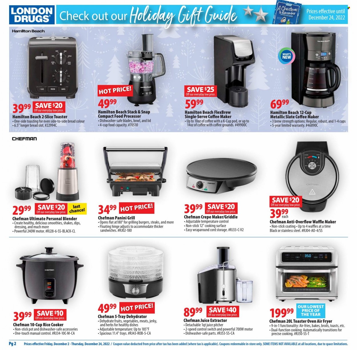 thumbnail - London Drugs Flyer - December 02, 2022 - December 24, 2022 - Sales products - waffles, herbs, dressing, coffee capsules, K-Cups, lid, pitcher, pot, rice cooker, dishwasher, coffee machine, Chefman, air fryer, food processor, waffle maker, pancake maker, dehydrator, grill, blender. Page 2.