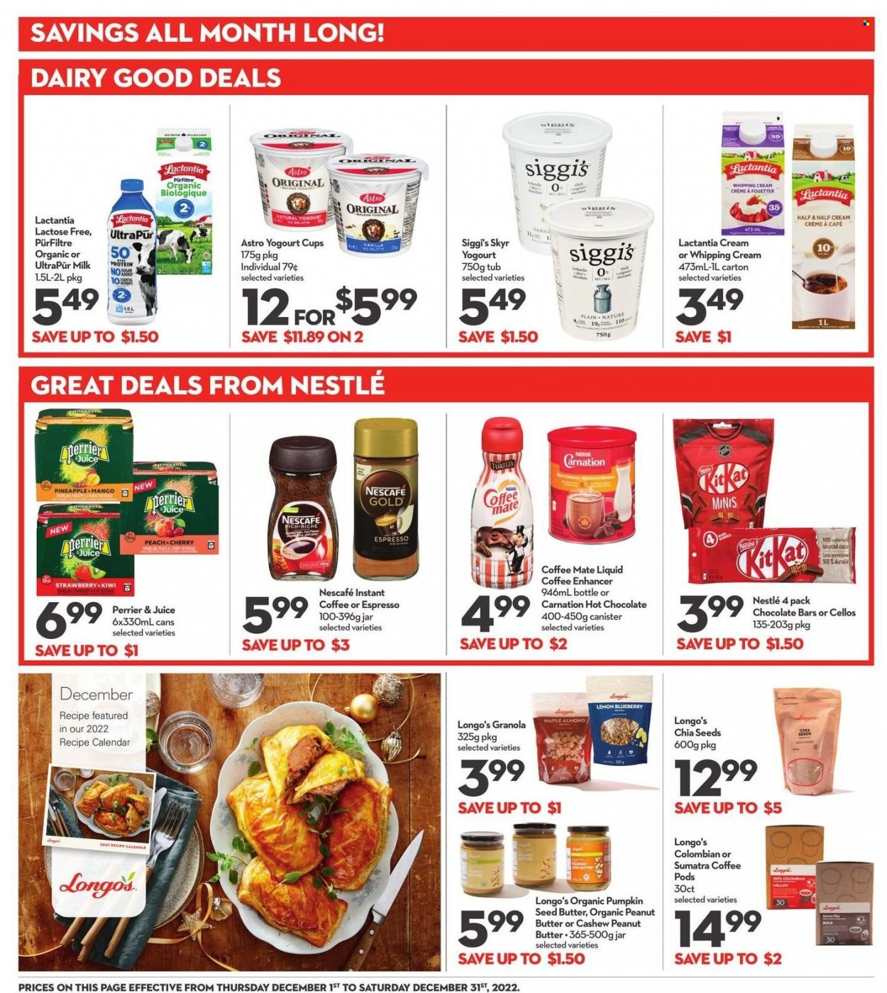 thumbnail - Longo's Flyer - December 01, 2022 - December 14, 2022 - Sales products - pineapple, cherries, Coffee-Mate, milk, whipping cream, chocolate bar, chia seeds, peanut butter, juice, Perrier, hot chocolate, instant coffee, Half and half, gelatin, granola, kiwi, Nestlé, Nescafé. Page 26.
