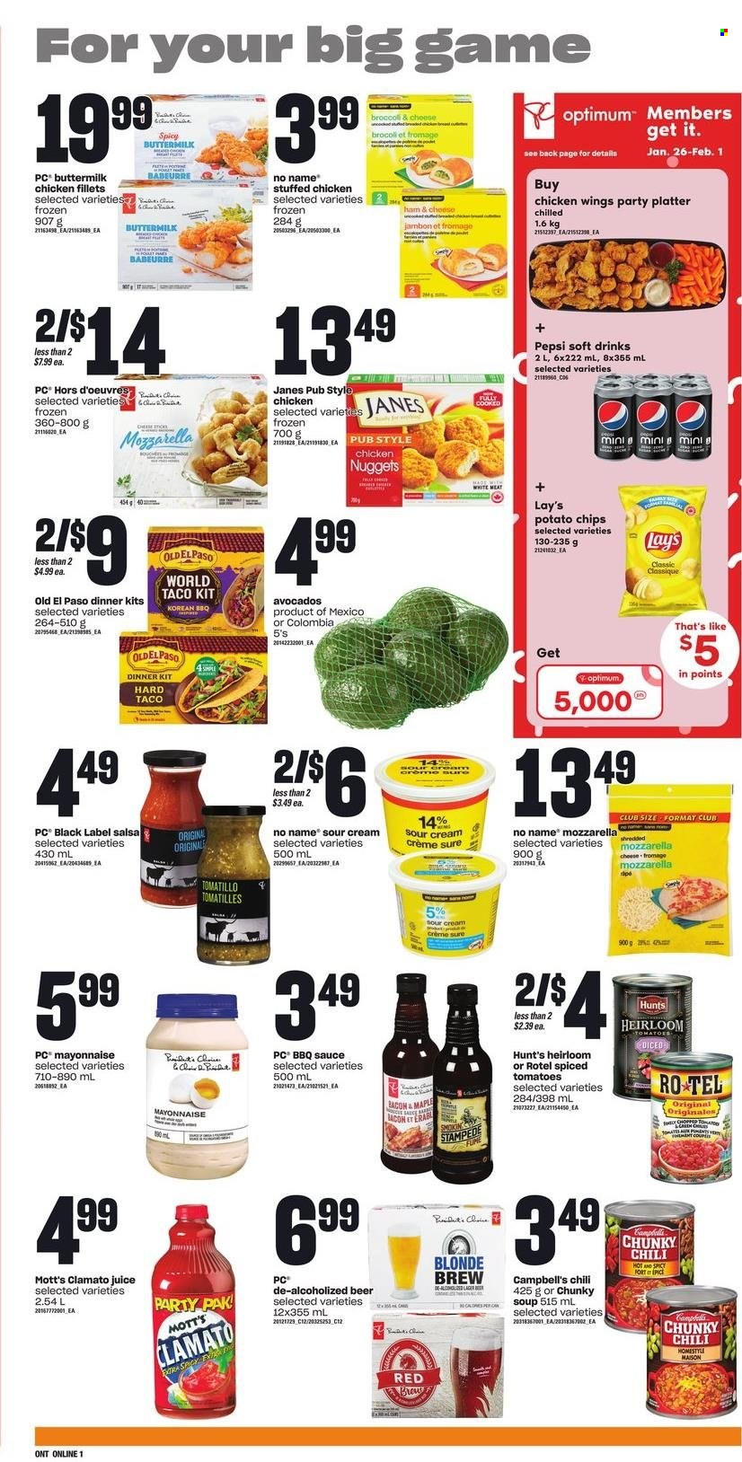 thumbnail - Zehrs Flyer - January 26, 2023 - February 01, 2023 - Sales products - ham and cheese jambons, Old El Paso, broccoli, tomatillo, tomatoes, avocado, Mott's, No Name, Campbell's, soup, nuggets, sauce, chicken nuggets, dinner kit, stuffed chicken, bacon, ham, buttermilk, sour cream, mayonnaise, chicken wings, potato chips, Lay’s, BBQ sauce, salsa, Pepsi, juice, Clamato, soft drink, beer, Lager, Sure, Optimum, radio, mozzarella. Page 9.