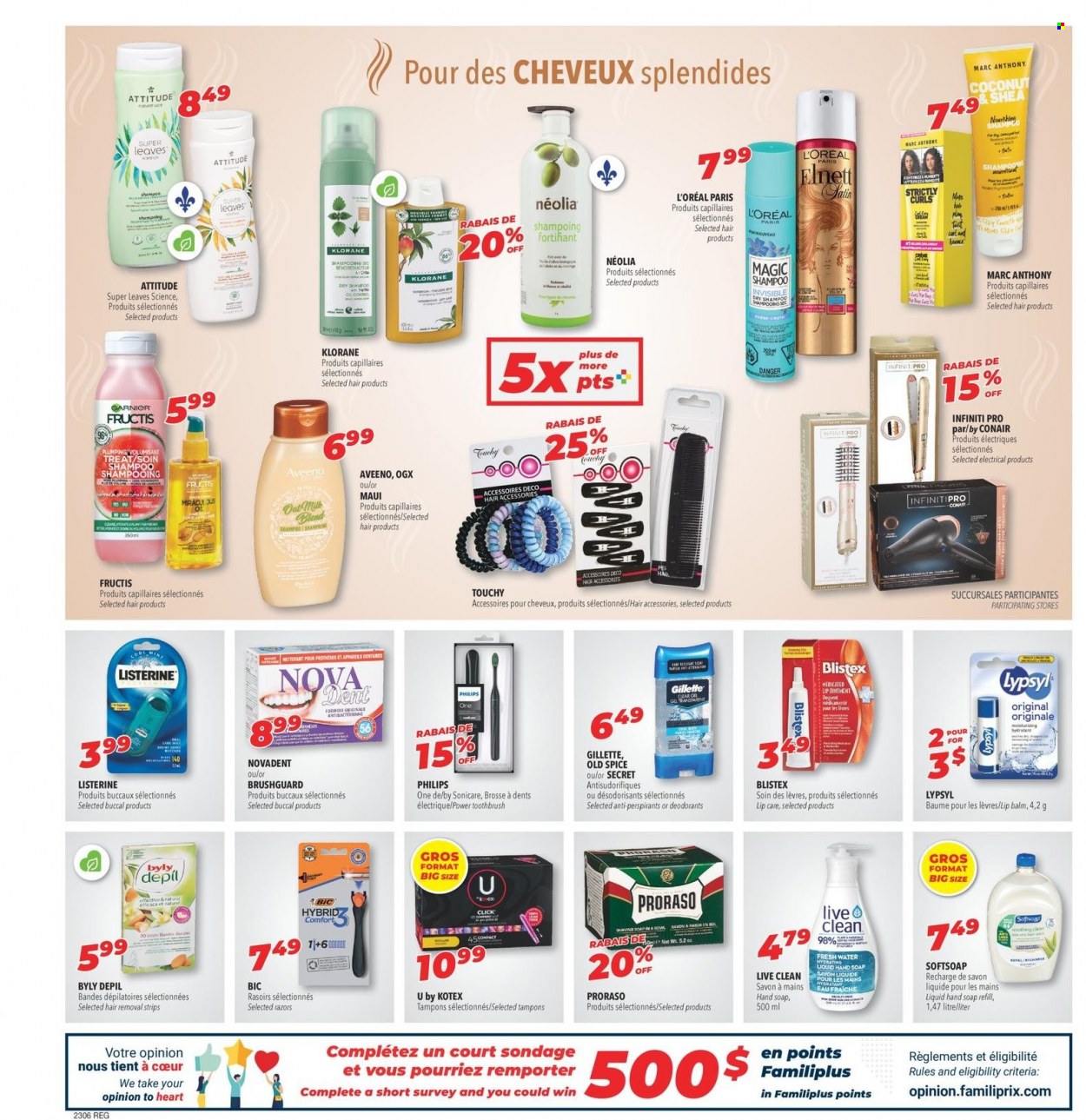 thumbnail - Familiprix Flyer - February 02, 2023 - February 08, 2023 - Sales products - Philips, oats, spice, Aveeno, Bounce, Softsoap, hand soap, soap, toothbrush, Kotex, tampons, Gillette, L’Oréal, lip balm, OGX, Klorane, Fructis, BIC, hair removal, Sonicare, Miraculous, Garnier, Listerine, shampoo, Old Spice, deodorant. Page 3.