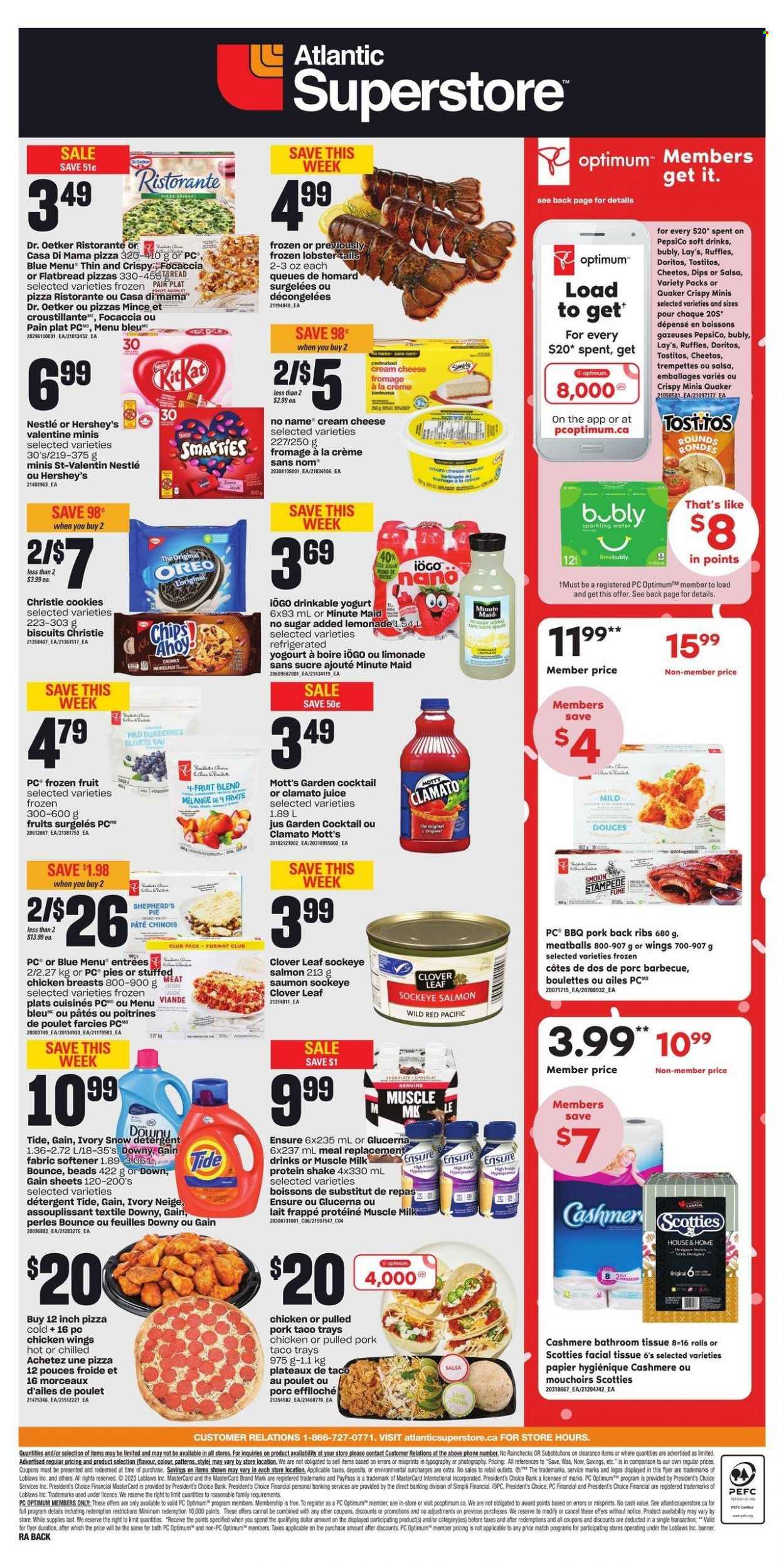 thumbnail - Atlantic Superstore Flyer - February 09, 2023 - February 15, 2023 - Sales products - pie, focaccia, flatbread, blueberries, Mott's, lobster, salmon, lobster tail, No Name, pizza, meatballs, Quaker, pulled pork, stuffed chicken, cheese spread, Dr. Oetker, yoghurt, Clover, protein drink, shake, muscle milk, Hershey's, chicken wings, cookies, biscuit, Doritos, Cheetos, Lay’s, Ruffles, Tostitos, salsa, lemonade, juice, Clamato, soft drink, fruit punch, sparkling water, ribs, pork meat, pork ribs, pork back ribs, bath tissue, Gain, Tide, fabric softener, Bounce, Optimum, Glucerna, detergent, Nestlé, Oreo, Smarties. Page 2.
