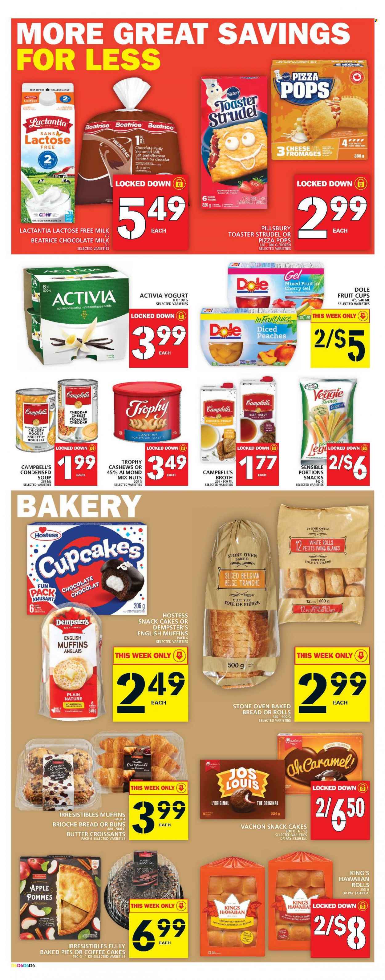 thumbnail - Food Basics Flyer - February 09, 2023 - February 15, 2023 - Sales products - bread, english muffins, cake, croissant, strudel, buns, brioche, cupcake, hawaiian rolls, Dole, fruit cup, Campbell's, pizza, condensed soup, soup, Pillsbury, noodles, instant soup, cheddar, yoghurt, Activia, milk, lactose free milk, milk chocolate, chocolate chips, snack, oatmeal, broth, caramel, cashews, probiotics. Page 7.