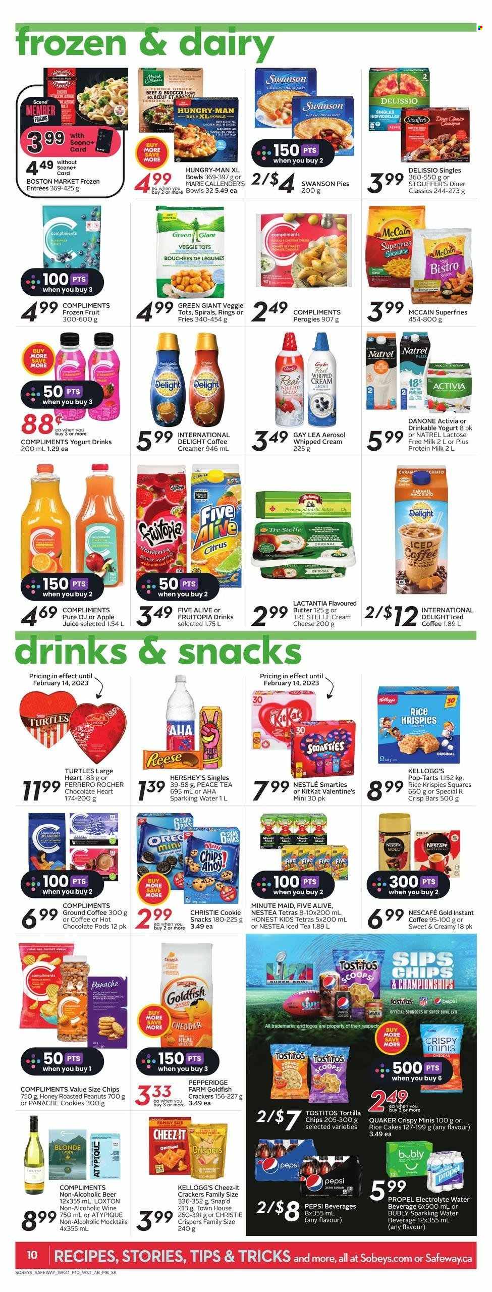 thumbnail - Sobeys Flyer - February 09, 2023 - February 15, 2023 - Sales products - broccoli, ginger, Quaker, Marie Callender's, cream cheese, yoghurt, Activia, milk, lactose free milk, yoghurt drink, butter, whipped cream, creamer, Hershey's, Stouffer's, McCain, potato fries, cookies, KitKat, crackers, Kellogg's, Pop-Tarts, tortilla chips, Goldfish, Cheez-It, Tostitos, Rice Krispies, roasted peanuts, peanuts, apple juice, Pepsi, juice, ice tea, fruit punch, sparkling water, iced coffee, hot chocolate, instant coffee, ground coffee, wine, beer, bowl, turtles, Alive!, Nestlé, Danone, Ferrero Rocher, Smarties, Nescafé. Page 12.