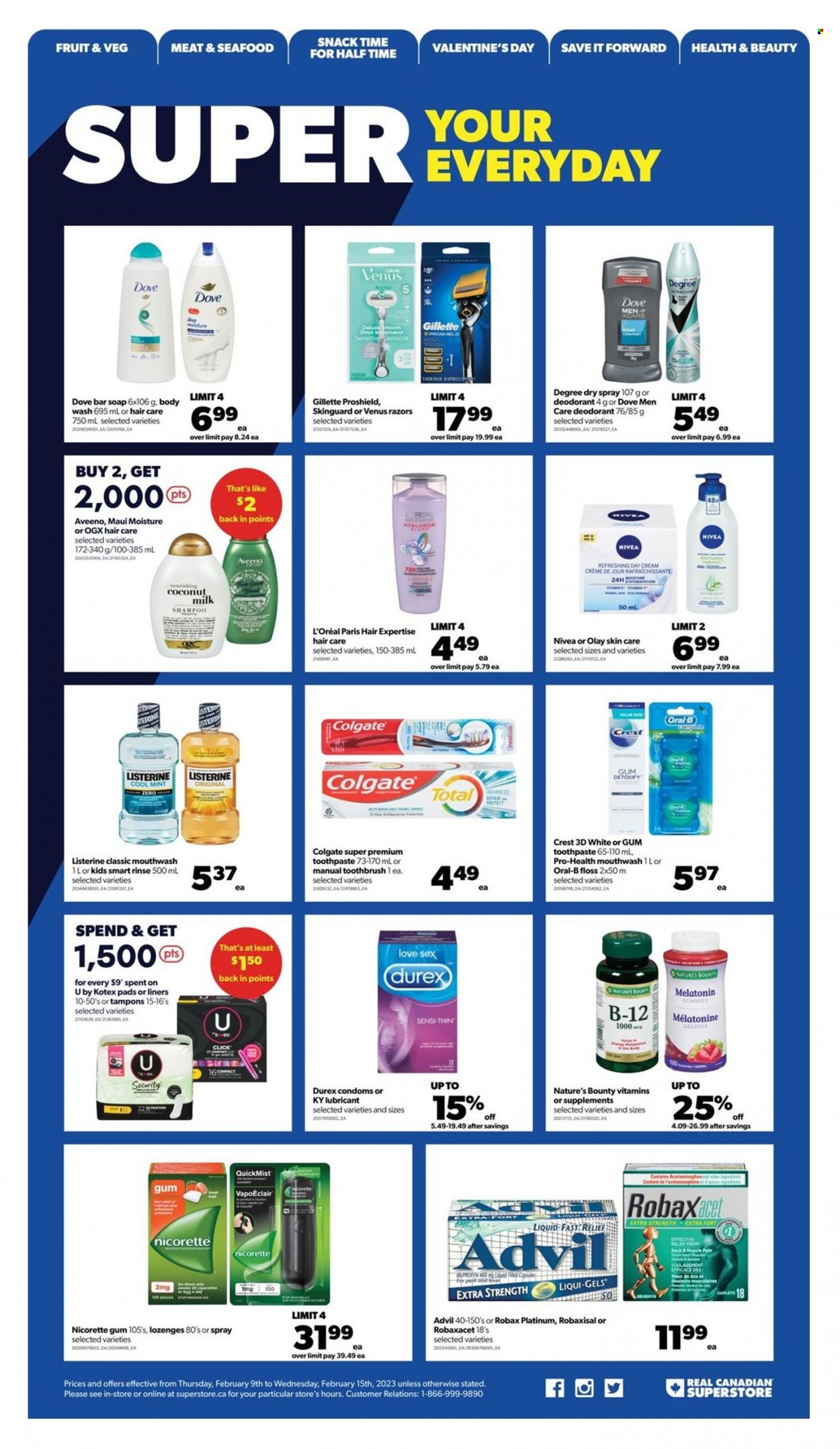 thumbnail - Real Canadian Superstore Flyer - February 09, 2023 - February 15, 2023 - Sales products - seafood, Dove, snack, coconut milk, L'Or, Aveeno, Nivea, body wash, soap bar, soap, toothbrush, toothpaste, mouthwash, Crest, sanitary pads, Kotex, Kotex pads, tampons, day cream, Gillette, L’Oréal, Olay, OGX, Maui Moisture, anti-perspirant, Venus, lubricant, Melatonin, Nature's Bounty, Nicorette, Ibuprofen, Advil Rapid, Nicorette Gum, Colgate, Listerine, shampoo, Oral-B, deodorant. Page 18.