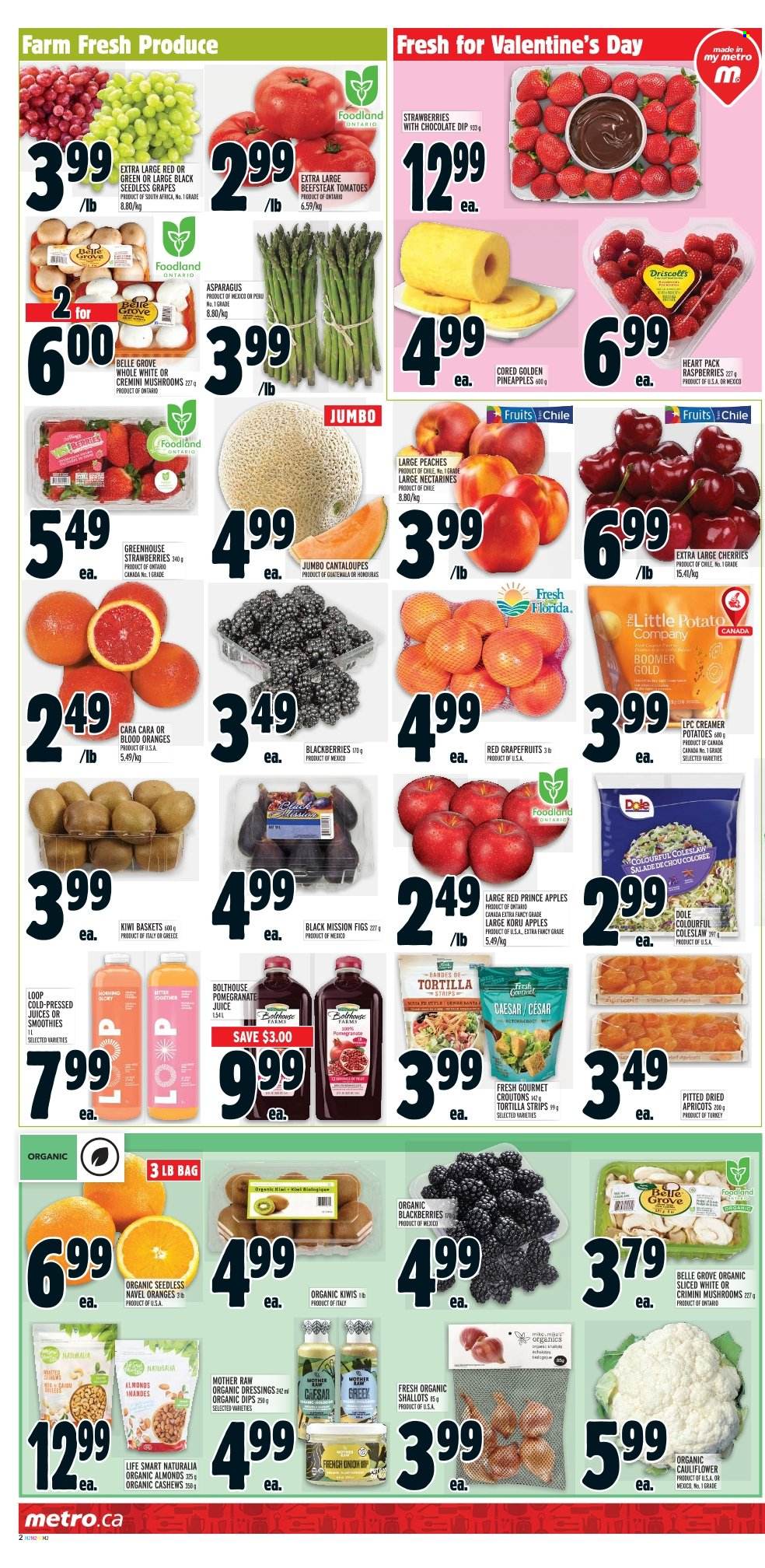 thumbnail - Metro Flyer - February 09, 2023 - February 15, 2023 - Sales products - mushrooms, tortillas, asparagus, cantaloupe, shallots, tomatoes, potatoes, Dole, apples, blackberries, figs, grapefruits, grapes, nectarines, seedless grapes, strawberries, pineapple, cherries, oranges, apricots, pomegranate, peaches, navel oranges, coleslaw, dip, croutons, almonds, dried fruit, dried figs, juice, basket, kiwi. Page 3.