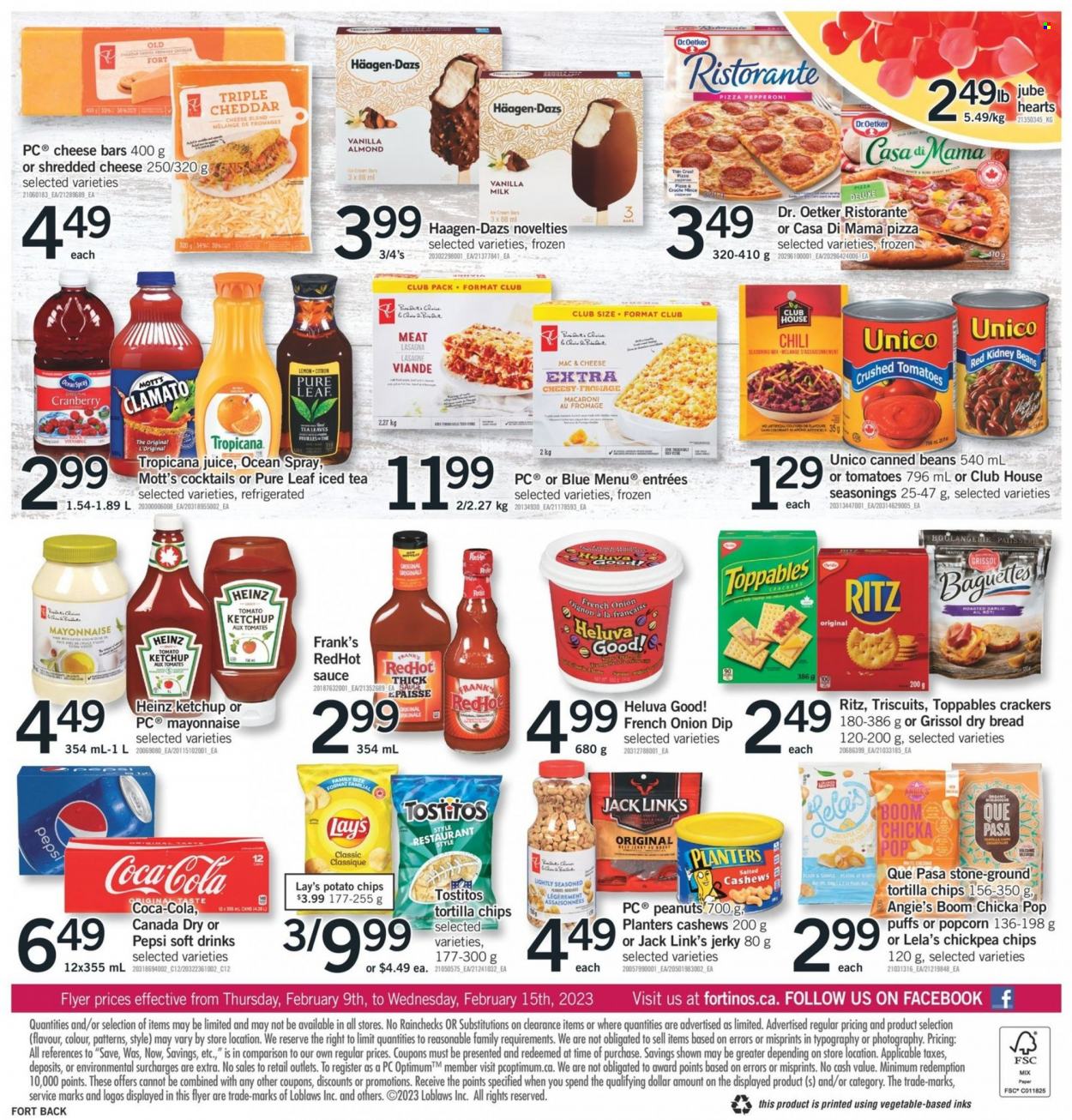thumbnail - Fortinos Flyer - February 09, 2023 - February 15, 2023 - Sales products - bread, puffs, beans, Mott's, pizza, macaroni, sauce, lasagna meal, jerky, pepperoni, shredded cheese, Dr. Oetker, milk, mayonnaise, dip, Häagen-Dazs, crackers, RITZ, tortilla chips, potato chips, Lay’s, popcorn, Tostitos, Jack Link's, crushed tomatoes, kidney beans, spice, cashews, peanuts, Planters, Canada Dry, Coca-Cola, Pepsi, juice, ice tea, Clamato, soft drink, Pure Leaf, paper, vitamin c, baguette, Heinz, ketchup. Page 2.