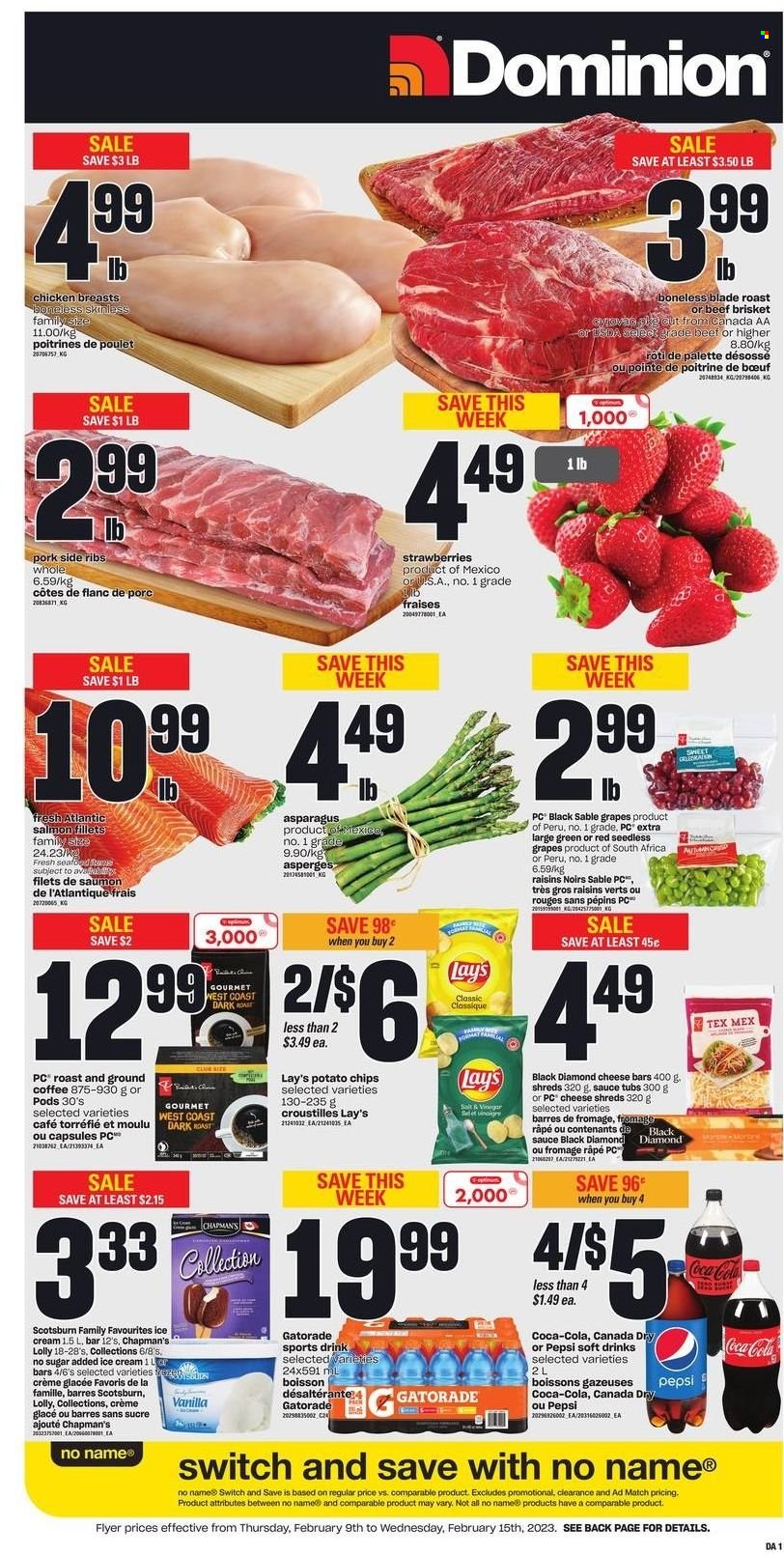 thumbnail - Dominion Flyer - February 09, 2023 - February 15, 2023 - Sales products - asparagus, grapes, seedless grapes, strawberries, salmon, salmon fillet, seafood, No Name, sauce, ice cream, lollipop, potato chips, chips, Lay’s, dried fruit, Canada Dry, Coca-Cola, Pepsi, soft drink, Gatorade, coffee, chicken breasts, beef meat, beef brisket, ribs, Palette, raisins. Page 1.