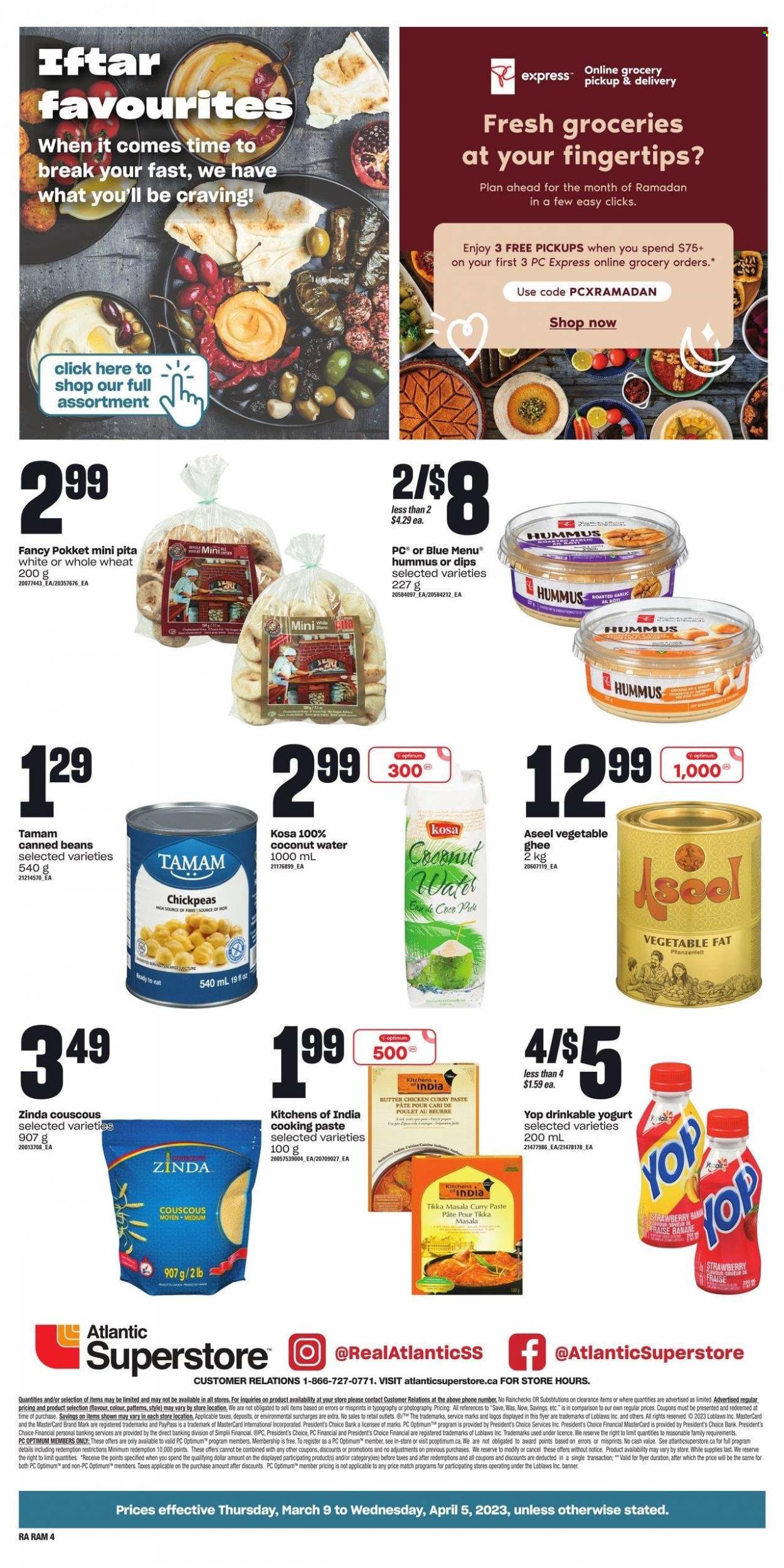 thumbnail - Atlantic Superstore Flyer - March 09, 2023 - April 05, 2023 - Sales products - pita, beans, Tikka Masala, hummus, yoghurt, ghee, chickpeas, curry paste, coconut water, water, Optimum, couscous. Page 4.