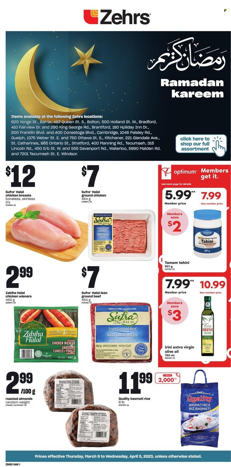 thumbnail - Zehrs Flyer - March 09, 2023 - April 05, 2023 - Sales products - sesame seed, basmati rice, rice, tahini, extra virgin olive oil, olive oil, oil, almonds, ground chicken, chicken breasts, chicken, beef meat, ground beef, Optimum, Weber. Page 1.