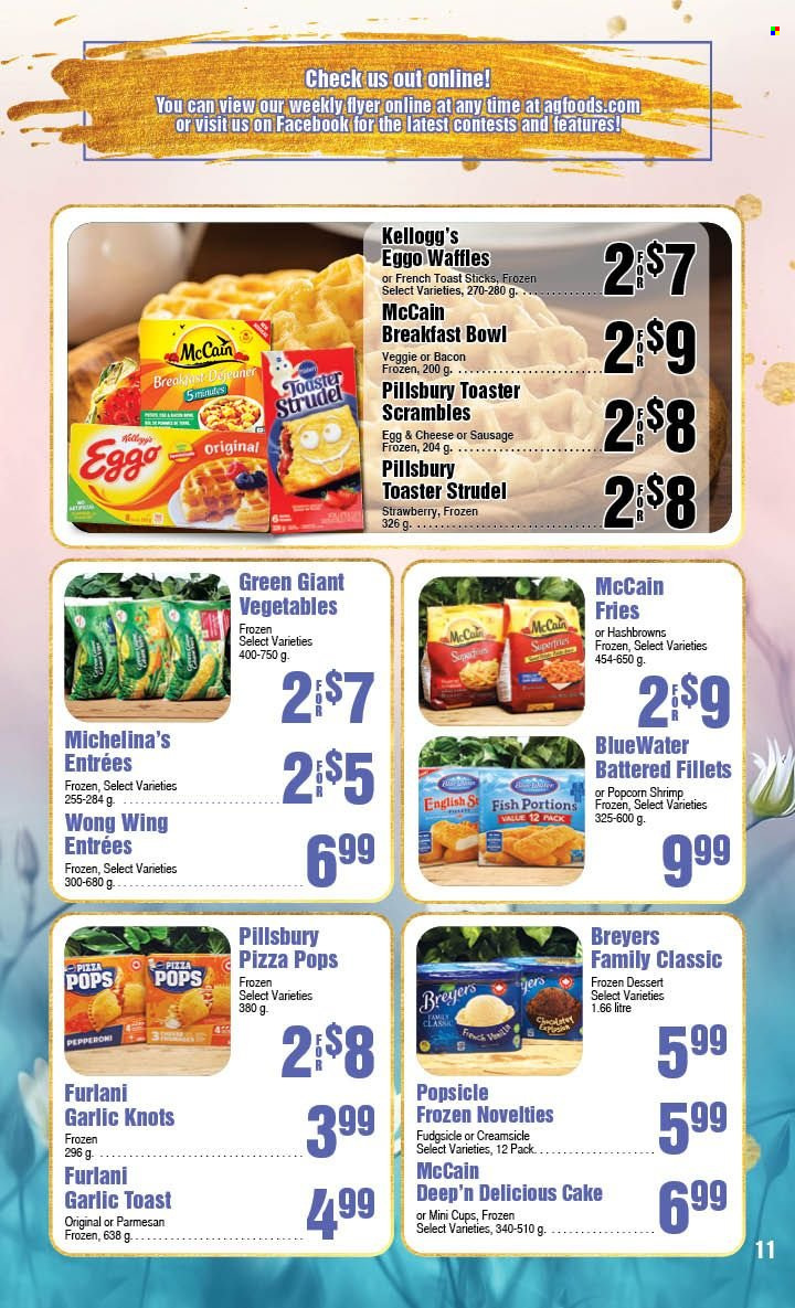 thumbnail - AG Foods Flyer - March 05, 2023 - April 01, 2023 - Sales products - cake, strudel, waffles, fish, shrimps, pizza, breakfast bowl, Pillsbury, bacon, sausage, pepperoni, parmesan, McCain, hash browns, potato fries, Kellogg's. Page 11.