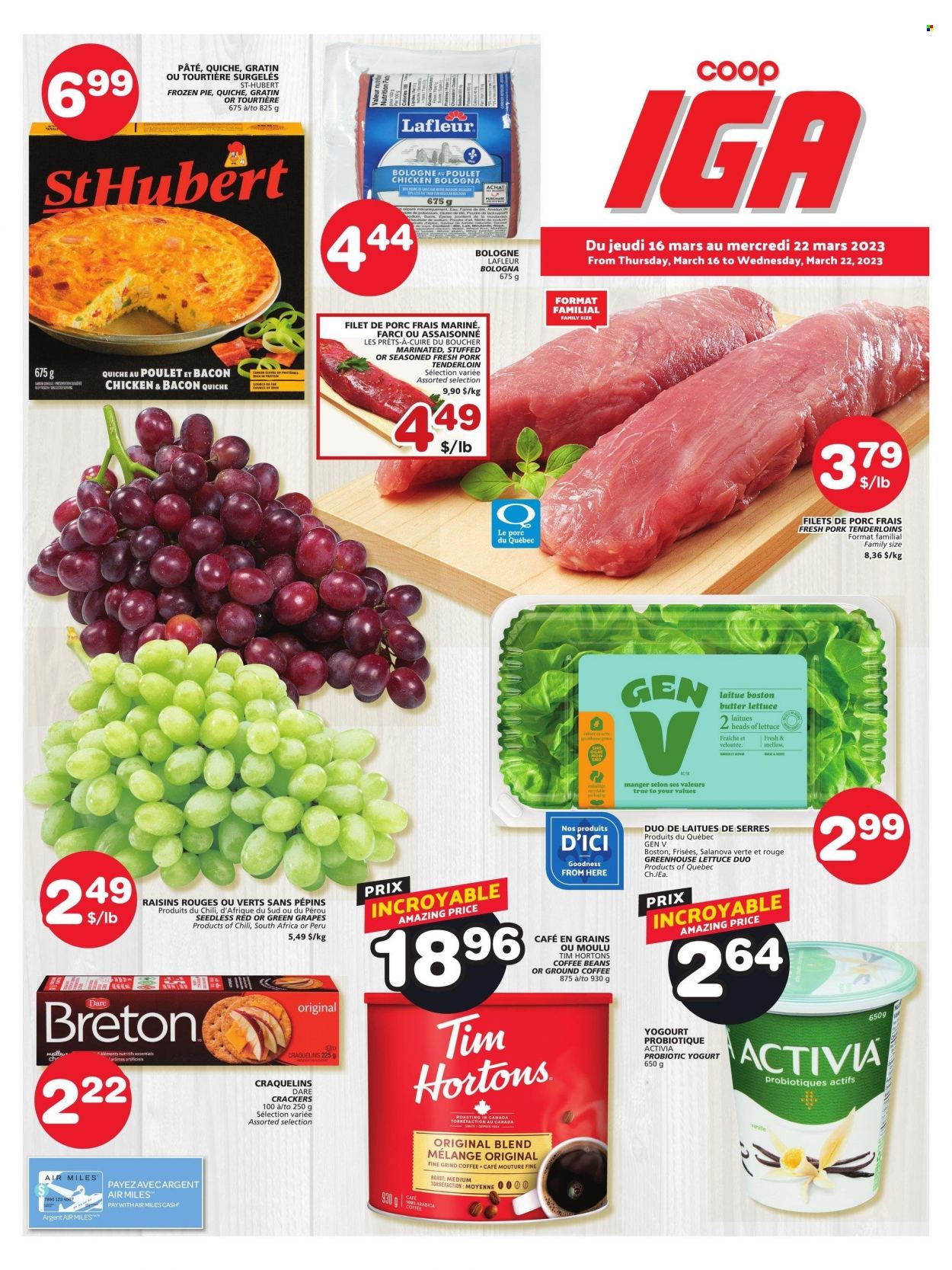 thumbnail - IGA Flyer - March 16, 2023 - March 22, 2023 - Sales products - pie, butter lettuce, lettuce, grapes, roast, bacon, bologna sausage, yoghurt, probiotic yoghurt, Activia, quiche, Mars, crackers, dried fruit, coffee, coffee beans, ground coffee, pork meat, pork tenderloin, raisins. Page 1.