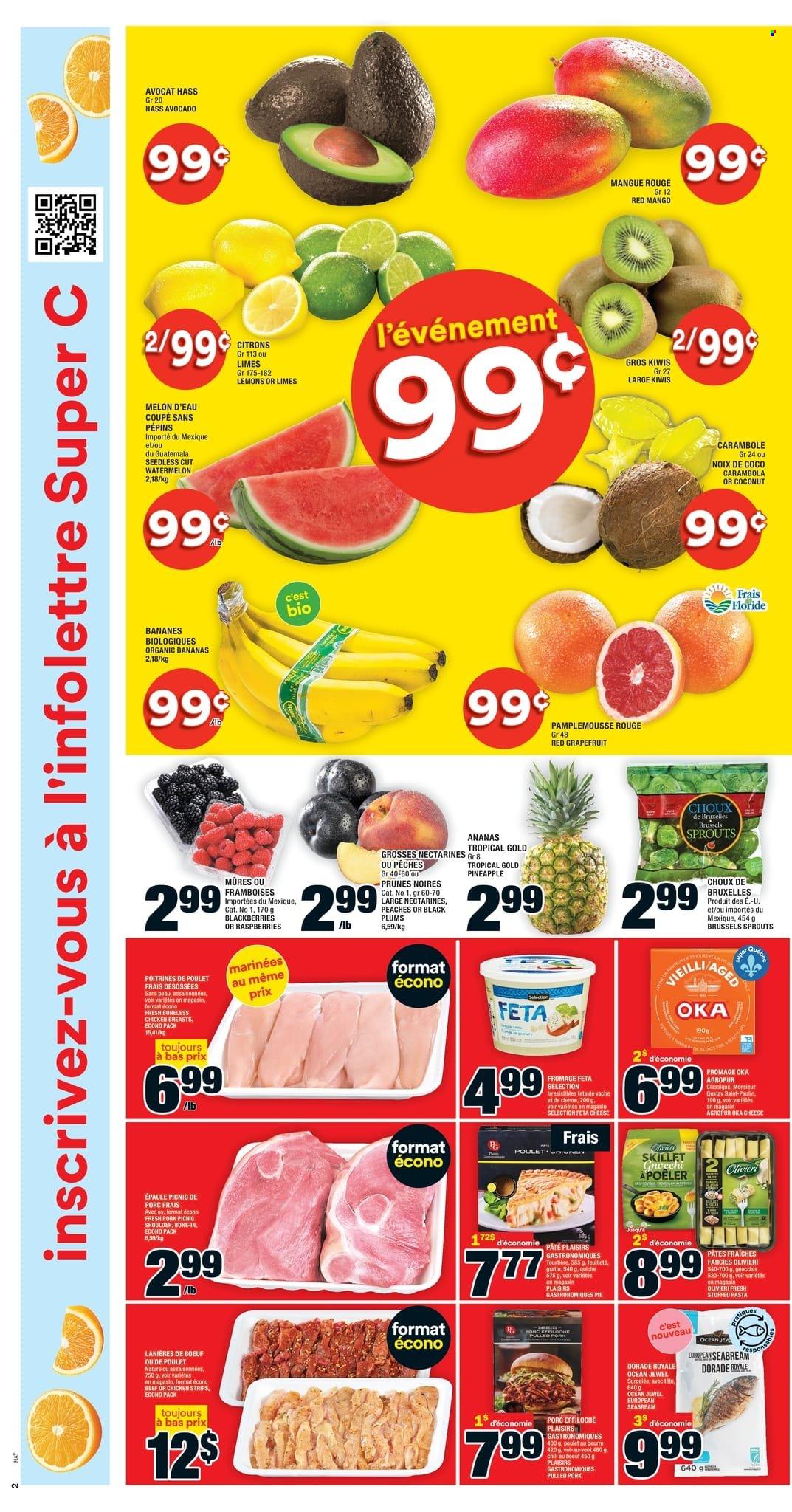 thumbnail - Super C Flyer - March 16, 2023 - March 22, 2023 - Sales products - pie, brussel sprouts, avocado, bananas, blackberries, grapefruits, limes, nectarines, star fruit, watermelon, pineapple, plums, melons, organic bananas, lemons, black plums, peaches, seabream, pasta, pulled pork, cheese, feta, strips, chicken strips, quiche, prunes, dried fruit, chicken breasts, pork meat, gnocchi, kiwi. Page 2.