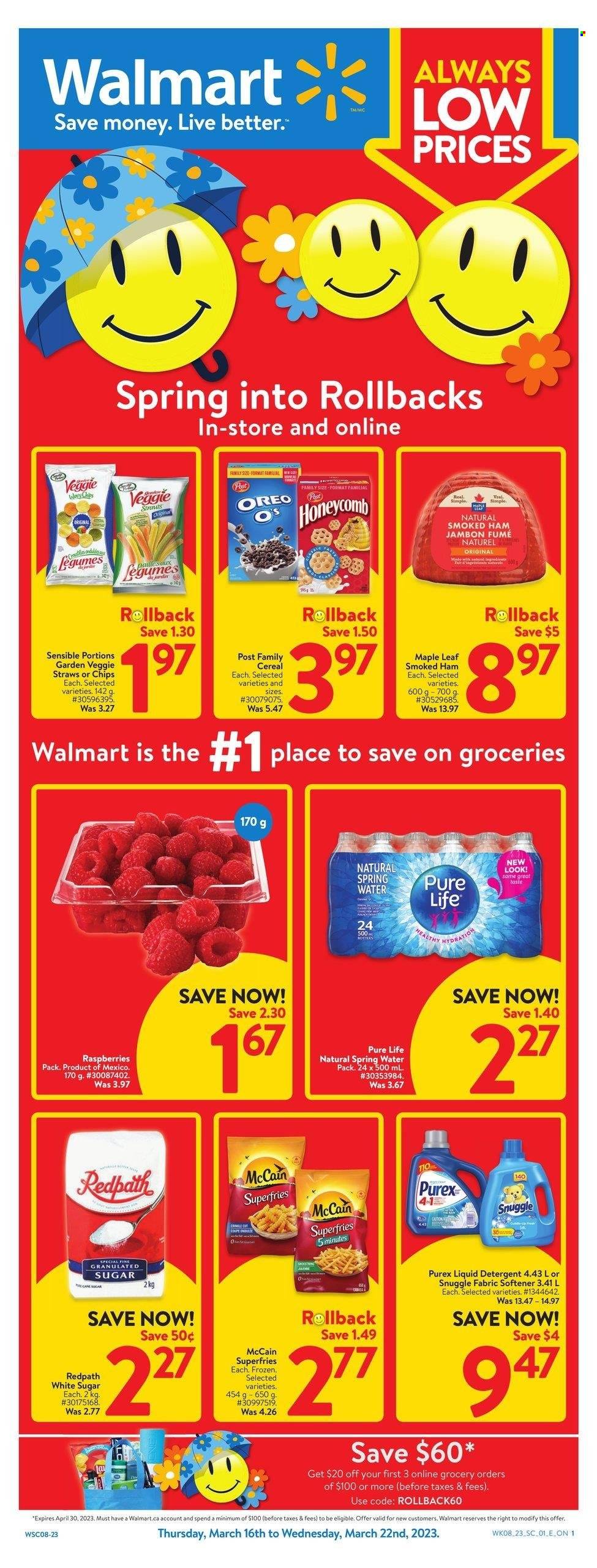 thumbnail - Walmart Flyer - March 16, 2023 - March 22, 2023 - Sales products - ham, smoked ham, McCain, potato fries, veggie straws, granulated sugar, sugar, cereals, spring water, water, Snuggle, fabric softener, liquid detergent, Purex, cart, detergent, Oreo. Page 1.