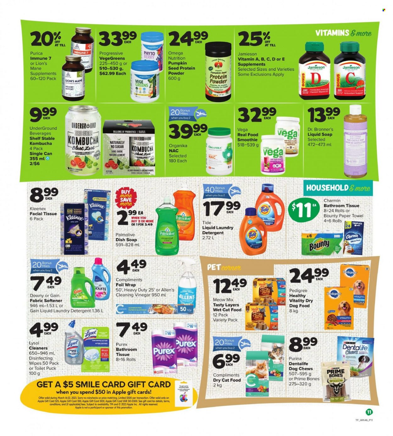 thumbnail - Thrifty Foods Flyer - March 16, 2023 - March 22, 2023 - Sales products - Puck, Bounty, brewer, vinegar, smoothie, kombucha, wipes, bath tissue, Kleenex, paper towels, Charmin, Gain, Lysol, Tide, fabric softener, laundry detergent, Purex, Palmolive, soap, animal food, dry dog food, animal treats, cat food, dog food, Purina, Pedigree, Dentalife, dog chews, dry cat food, Meow Mix, wet cat food, probiotics, whey protein, vitamin D3, detergent. Page 11.