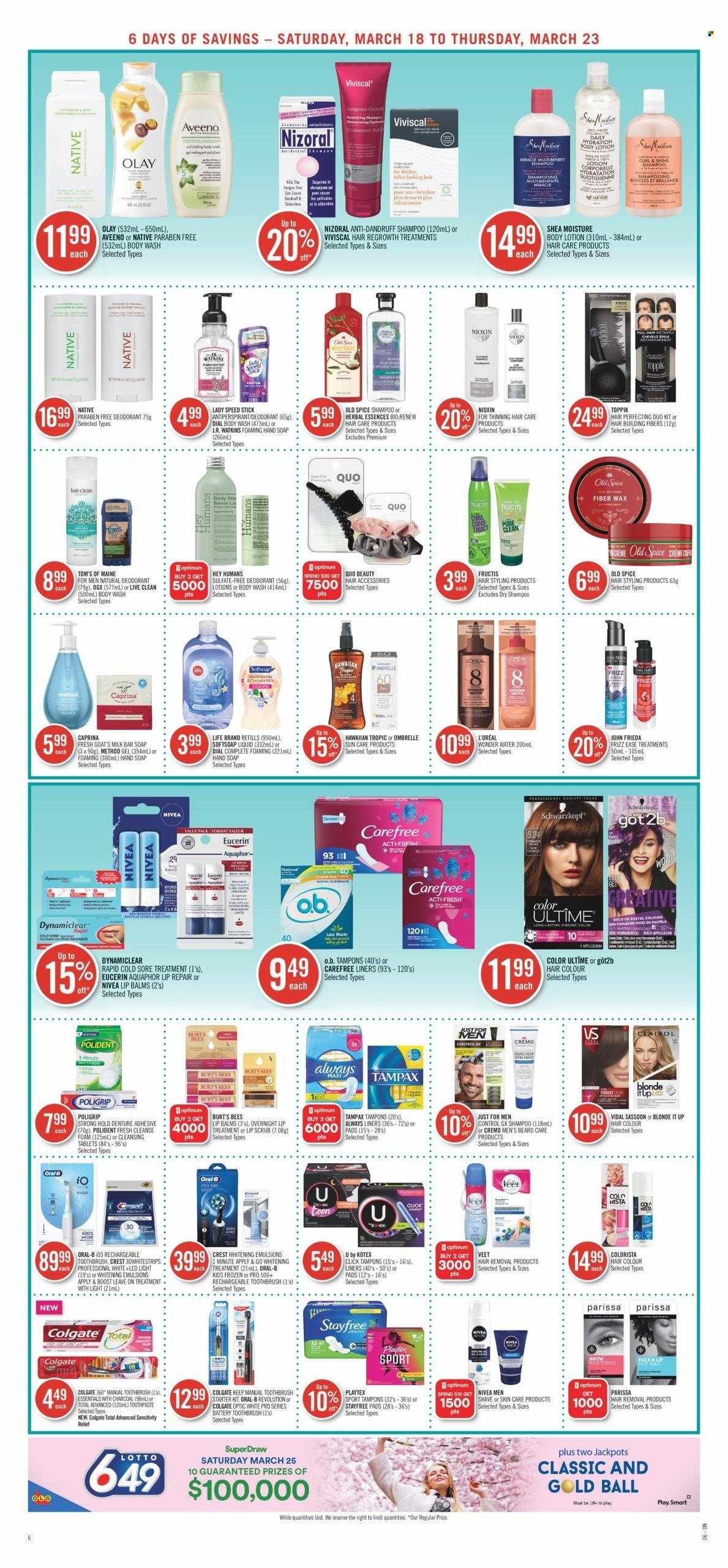 thumbnail - Shoppers Drug Mart Flyer - March 18, 2023 - March 23, 2023 - Sales products - milky bar, spice, water, Boost, Aquaphor, Aveeno, Nivea, Always liners, body wash, Softsoap, hand soap, soap bar, Dial, soap, toothbrush, toothpaste, Polident, Crest, Stayfree, Playtex, Carefree, Kotex, tampons, L’Oréal, Olay, OGX, Clairol, hair color, Herbal Essences, John Frieda, Toppik, Fructis, body lotion, anti-perspirant, Speed Stick, hair removal, Veet, Optimum, Lotto, Colgate, Eucerin, shampoo, Tampax, Old Spice, Oral-B, Schwarzkopf, deodorant. Page 7.