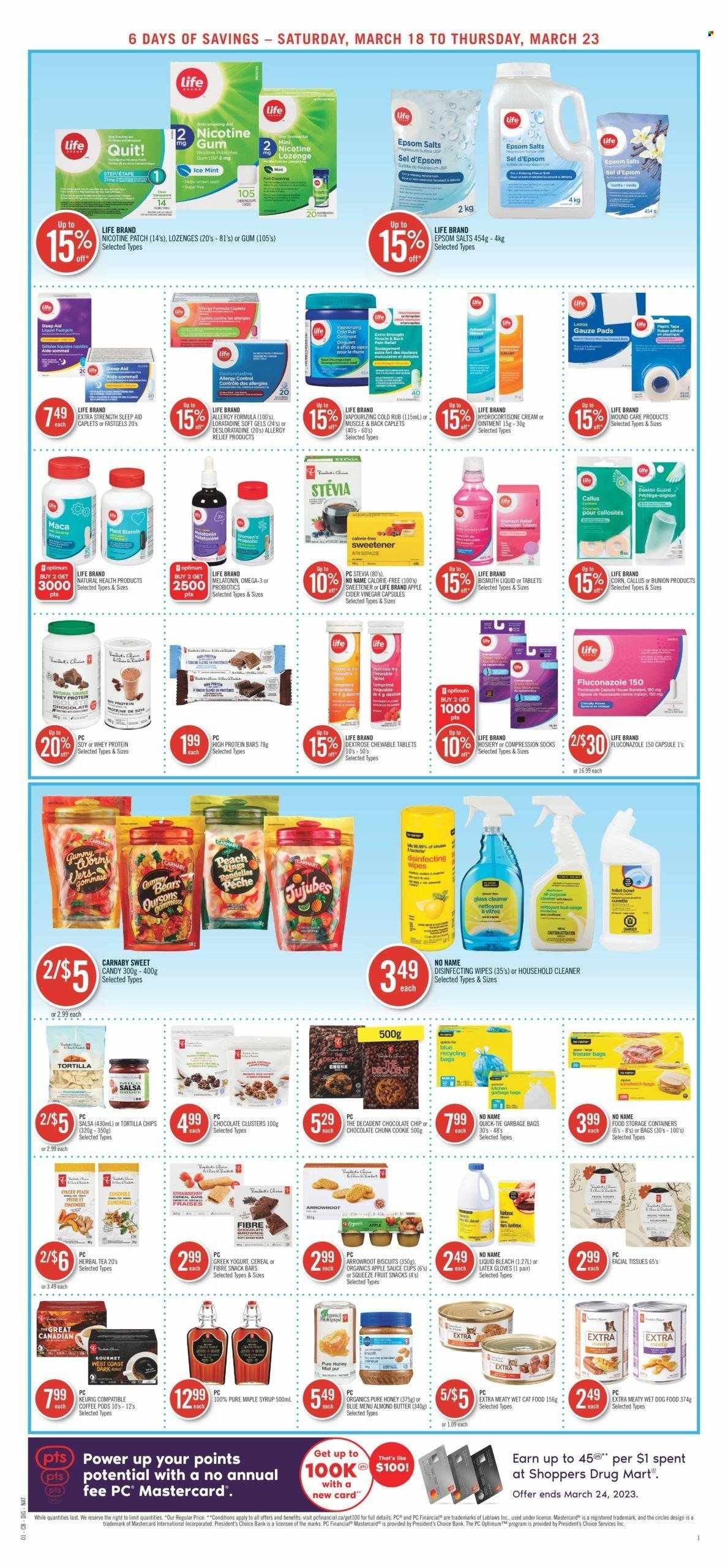 thumbnail - Shoppers Drug Mart Flyer - March 18, 2023 - March 23, 2023 - Sales products - No Name, sandwich, sauce, greek yoghurt, yoghurt, almond butter, chocolate chips, Mars, biscuit, fruit snack, snack bar, tortilla chips, chips, stevia, sweetener, corn, cereals, protein bar, ginger, salsa, apple cider vinegar, apple sauce, maple syrup, honey, syrup, tea, herbal tea, coffee, coffee pods, Keurig, wipes, ointment, tissues, cleaner, bleach, glass cleaner, facial tissues, bag, cup, bowl, freezer bag, storage box, sauce cup, storage container, animal food, cat food, dog food, wet dog food, Optimum, wet cat food, socks, compression stockings, hosiery, nicotine therapy, probiotics, Omega-3, whey protein, allergy relief, latex gloves. Page 9.