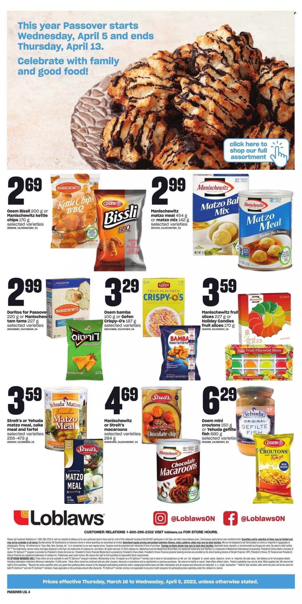 thumbnail - Loblaws Flyer - March 16, 2023 - April 05, 2023 - Sales products - cake, macaroons, fish, soup, chocolate chips, snack, fruit slices, Doritos, tortilla chips, chips, Bamba, Kettle chips, croutons, matzo meal, peanut butter, Optimum. Page 4.