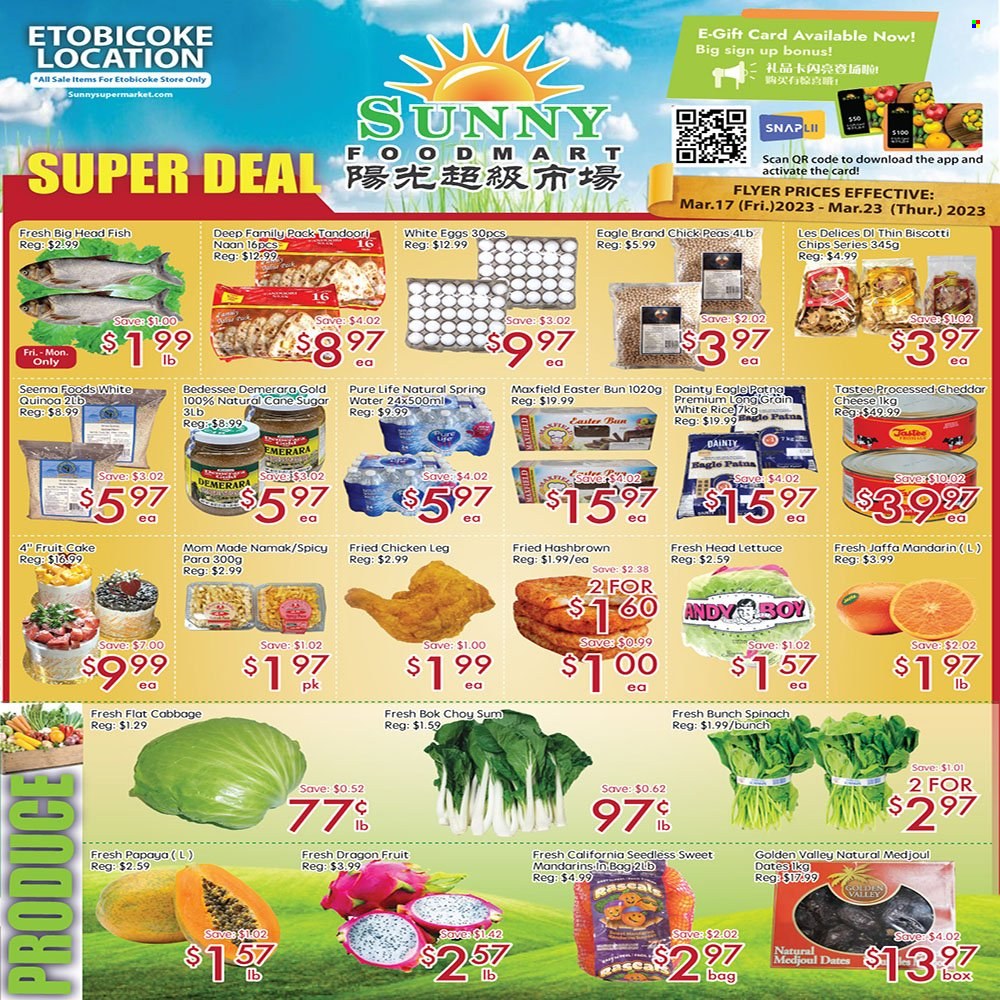 thumbnail - Sunny Foodmart Flyer - March 17, 2023 - March 23, 2023 - Sales products - cake, bok choy, cabbage, peas, lettuce, mandarines, papaya, dragon fruit, fish, fried chicken, cheese, eggs, biscotti, chips, cane sugar, demerara sugar, sugar, spring water, water, chicken legs, chicken, quinoa, flat cabbage. Page 1.