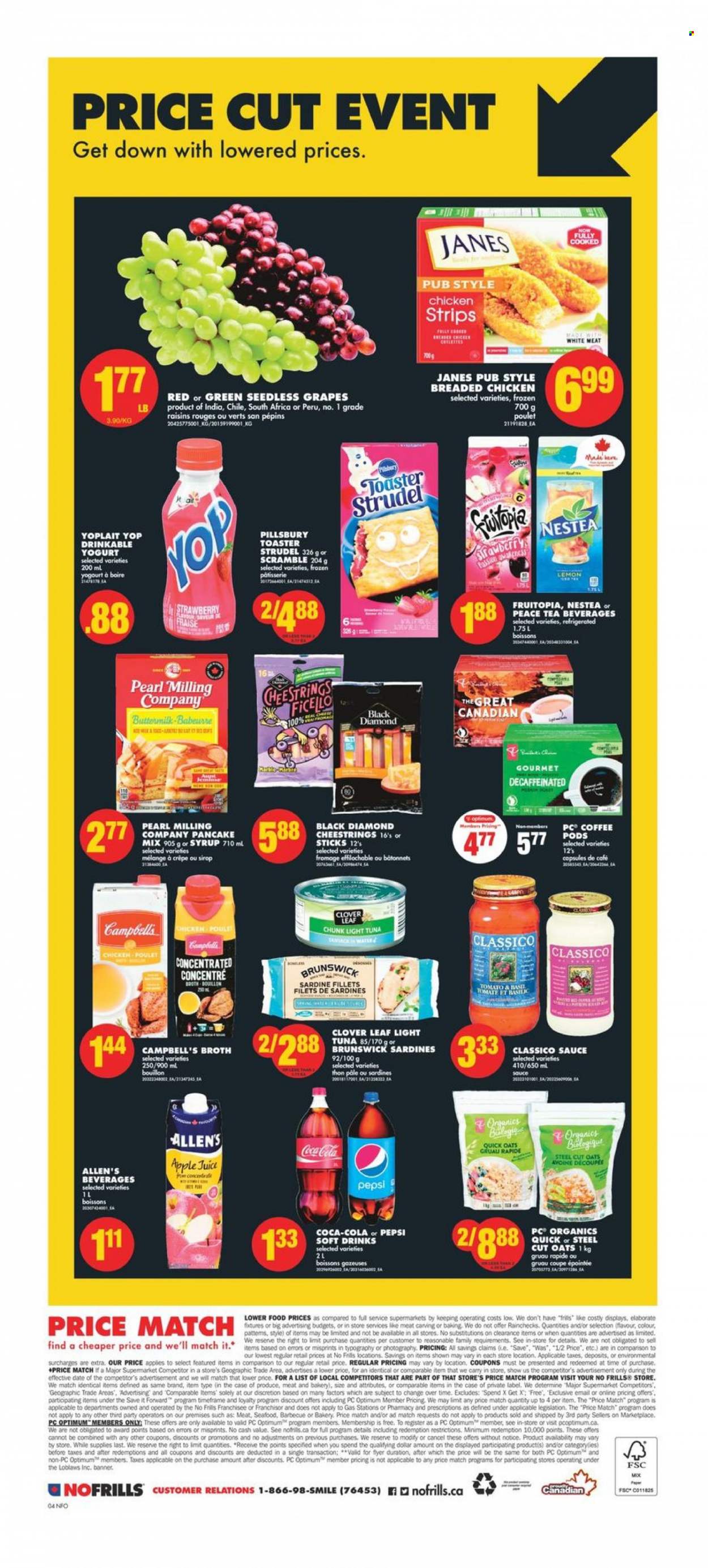 thumbnail - No Frills Flyer - March 23, 2023 - March 29, 2023 - Sales products - strudel, grapes, seedless grapes, sardines, tuna, seafood, Campbell's, sauce, fried chicken, pancakes, Pillsbury, string cheese, cheese, yoghurt, Clover, Yoplait, buttermilk, strips, chicken strips, bouillon, oats, broth, light tuna, Classico, dried fruit, apple juice, Coca-Cola, Pepsi, juice, soft drink, tea, coffee, coffee pods, chicken, Optimum, raisins. Page 4.