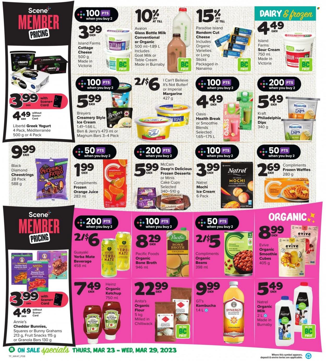 thumbnail - Thrifty Foods Flyer - March 23, 2023 - March 29, 2023 - Sales products - waffles, dessert, beans, snack, Annie's, Kraft®, cottage cheese, string cheese, cheese, greek yoghurt, goat milk, organic milk, margarine, I Can't Believe It's Not Butter, sour cream, dip, Magnum, ice cream, Ben & Jerry's, McCain, graham crackers, fruit snack, flour, broth, granola bar, ketchup, orange juice, juice, fruit juice, smoothie, kombucha, chicken, Heinz, Philadelphia. Page 13.