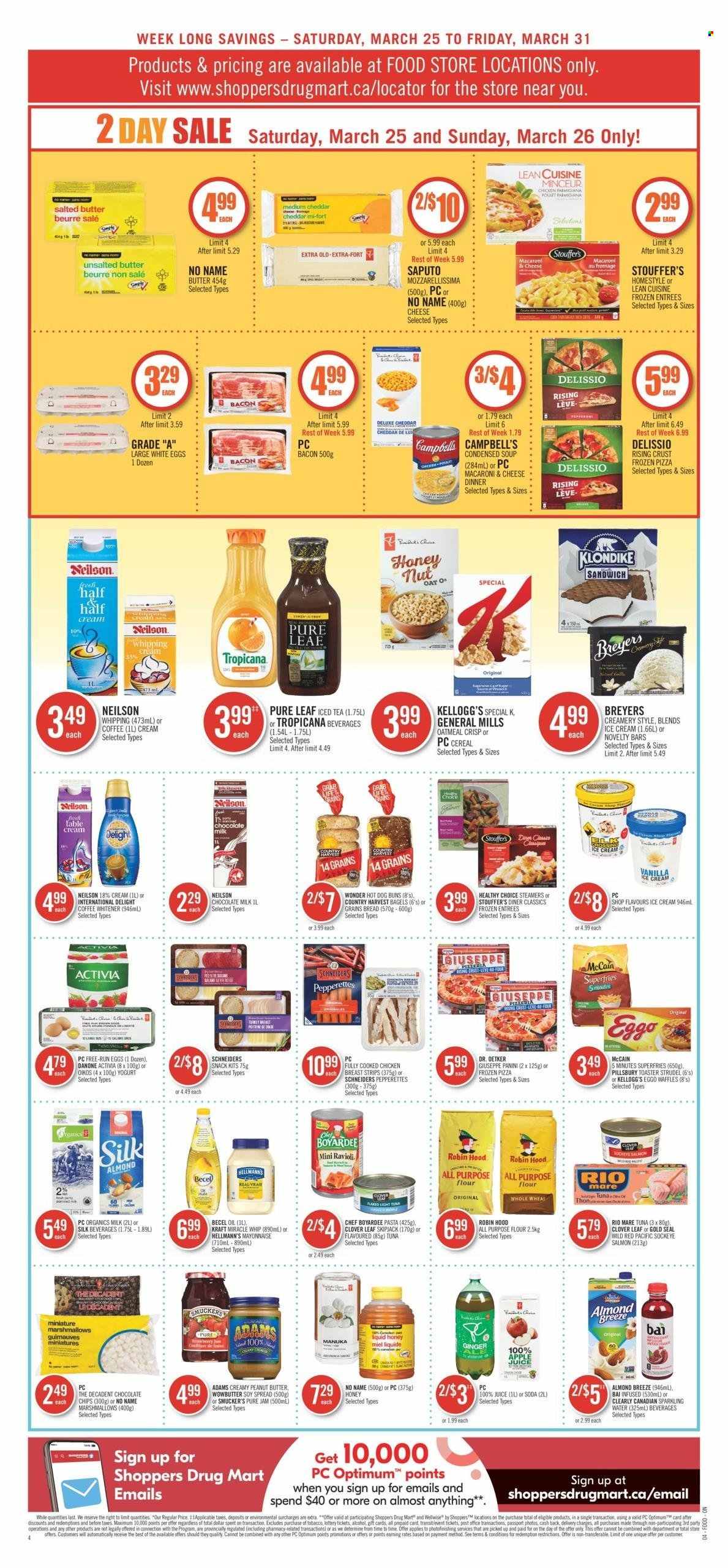 thumbnail - Shoppers Drug Mart Flyer - March 25, 2023 - March 31, 2023 - Sales products - bagels, bread, panini, strudel, buns, salmon, squid, tuna, No Name, Campbell's, macaroni & cheese, ravioli, pizza, sandwich, condensed soup, soup, pasta, Pillsbury, instant soup, Lean Cuisine, Healthy Choice, Kraft®, bacon, Dr. Oetker, yoghurt, Clover, Activia, Oikos, organic milk, Almond Breeze, eggs, salted butter, whipping cream, coffee whitener, mayonnaise, Miracle Whip, Hellmann’s, ice cream, Stouffer's, marshmallows, milk chocolate, snack, macaroons, Kellogg's, waffles, all purpose flour, flour, oatmeal, oats, light tuna, Chef Boyardee, cereals, ginger, oil, fruit jam, peanut butter, apple juice, juice, ice tea, Bai, soda, sparkling water, water, Pure Leaf, Optimum, alcohol, Danone. Page 4.