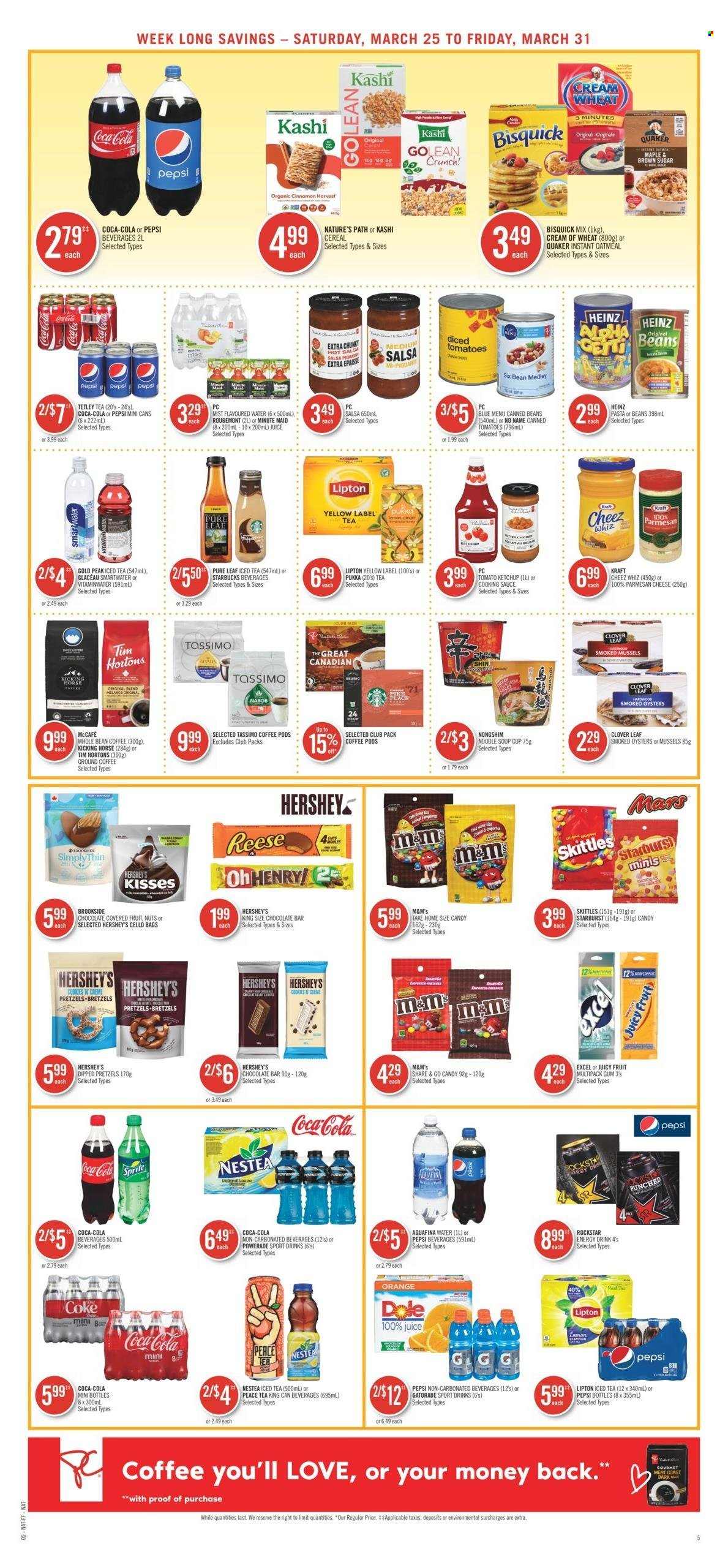 thumbnail - Shoppers Drug Mart Flyer - March 25, 2023 - March 31, 2023 - Sales products - pretzels, pie, mussels, smoked oysters, oysters, No Name, soup, sauce, noodles cup, Quaker, noodles, Kraft®, parmesan, cheese, Clover, Hershey's, cookies, Mars, Skittles, Starburst, chocolate bar, Bisquick, cane sugar, oatmeal, Dole, diced tomatoes, cereals, Cream of Wheat, cinnamon, salsa, Coca-Cola, Sprite, Powerade, Pepsi, juice, ice tea, Rockstar, Gatorade, fruit punch, Coke, Aquafina, Smartwater, water, Pure Leaf, coffee, coffee pods, ground coffee, Starbucks, McCafe, cup, Heinz, ketchup, Lipton, M&M's. Page 7.
