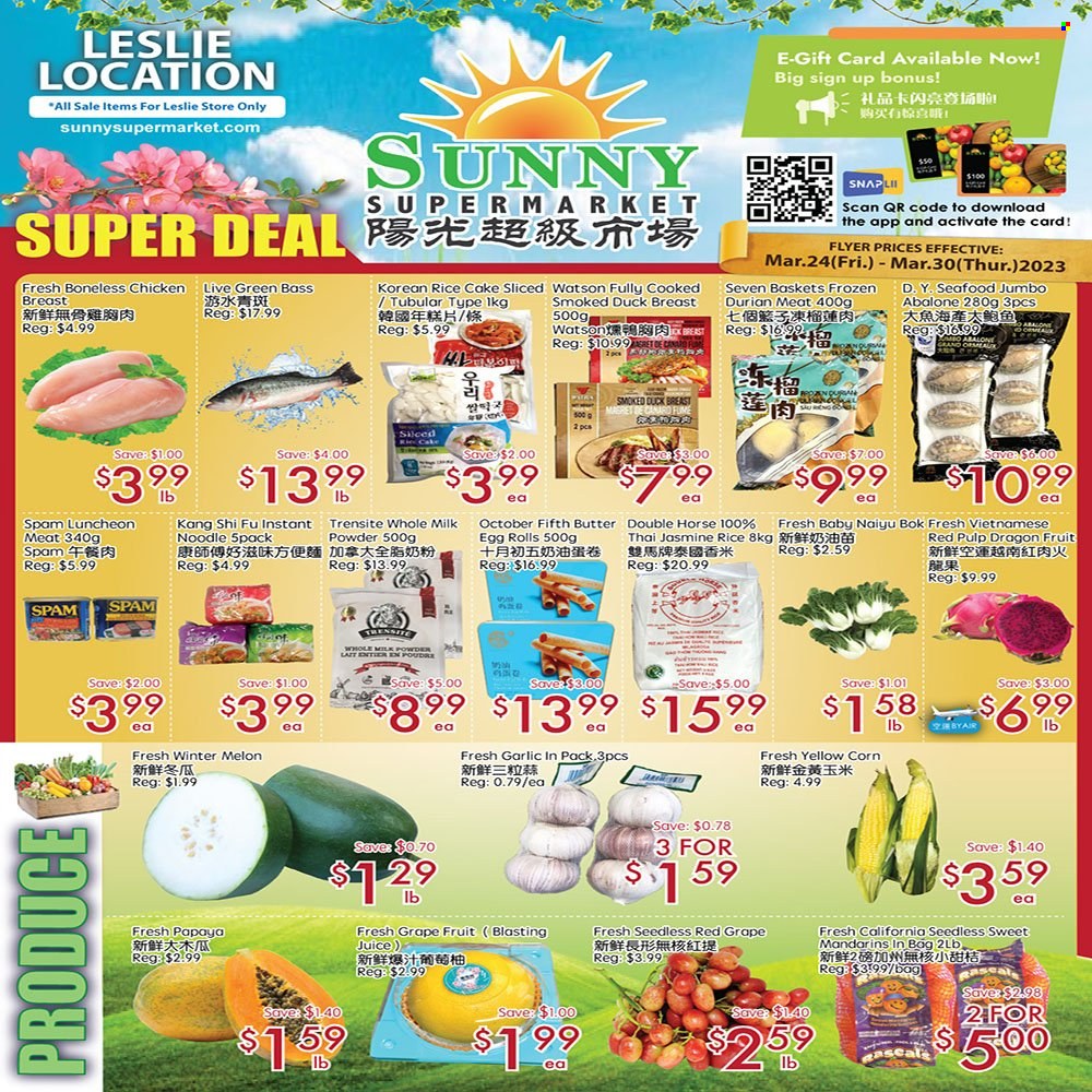 thumbnail - Sunny Foodmart Flyer - March 24, 2023 - March 30, 2023 - Sales products - corn, garlic, mandarines, papaya, melons, dragon fruit, seafood, abalone, smoked duck, egg rolls, noodles, Spam, lunch meat, milk, milk powder, butter, jasmine rice, juice, chicken, duck meat, duck breasts, basket. Page 1.