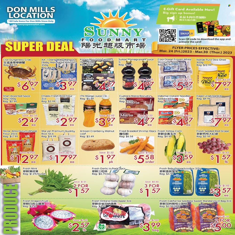 thumbnail - Sunny Foodmart Flyer - March 24, 2023 - March 30, 2023 - Sales products - corn, garlic, spinach, Gala, mandarines, mango, pomegranate, dragon fruit, crab, shrimps, milkfish, instant noodles, noodles, ghee, biscuit, flour, rice flour, wheat flour, urad dal, spice, juice. Page 1.