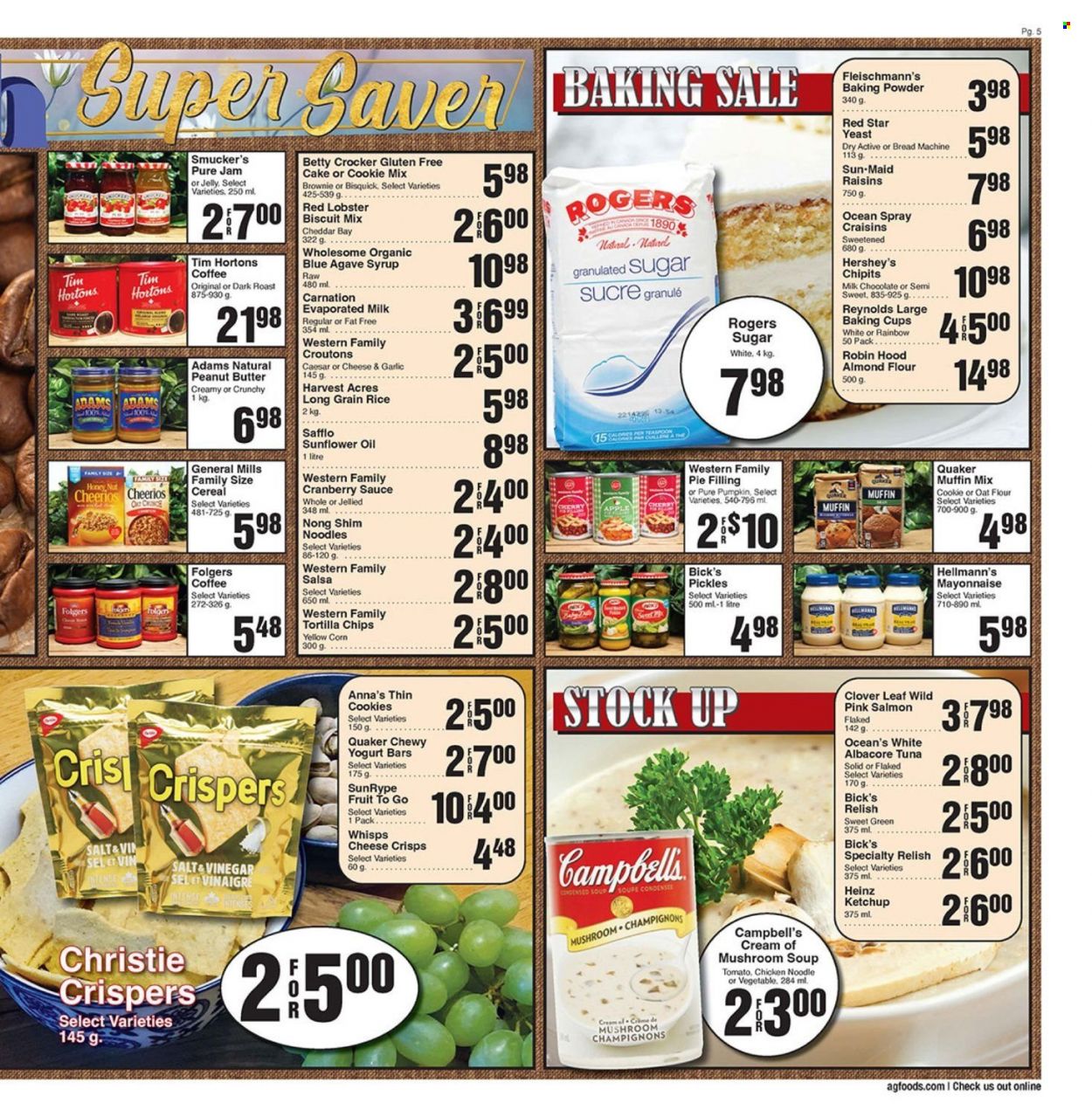 thumbnail - AG Foods Flyer - March 24, 2023 - March 30, 2023 - Sales products - muffin mix, snack, salmon, tuna, Campbell's, mushroom soup, sauce, Quaker, noodles, ready meal, evaporated milk, yeast, mayonnaise, Hellmann’s, Hershey's, milk chocolate, fruit snack, General Mills, tortilla chips, crisps, baking powder, Bisquick, croutons, granulated sugar, sugar, pie filling, almond flour, baking mix, biscuit mix, craisins, pickles, relish, pickled vegetables, Cheerios, long grain rice, ketchup, sunflower oil, oil, cranberry sauce, fruit jam, peanut butter, syrup, jam, raisins, dried fruit, juice, coffee, Folgers, Heinz. Page 5.