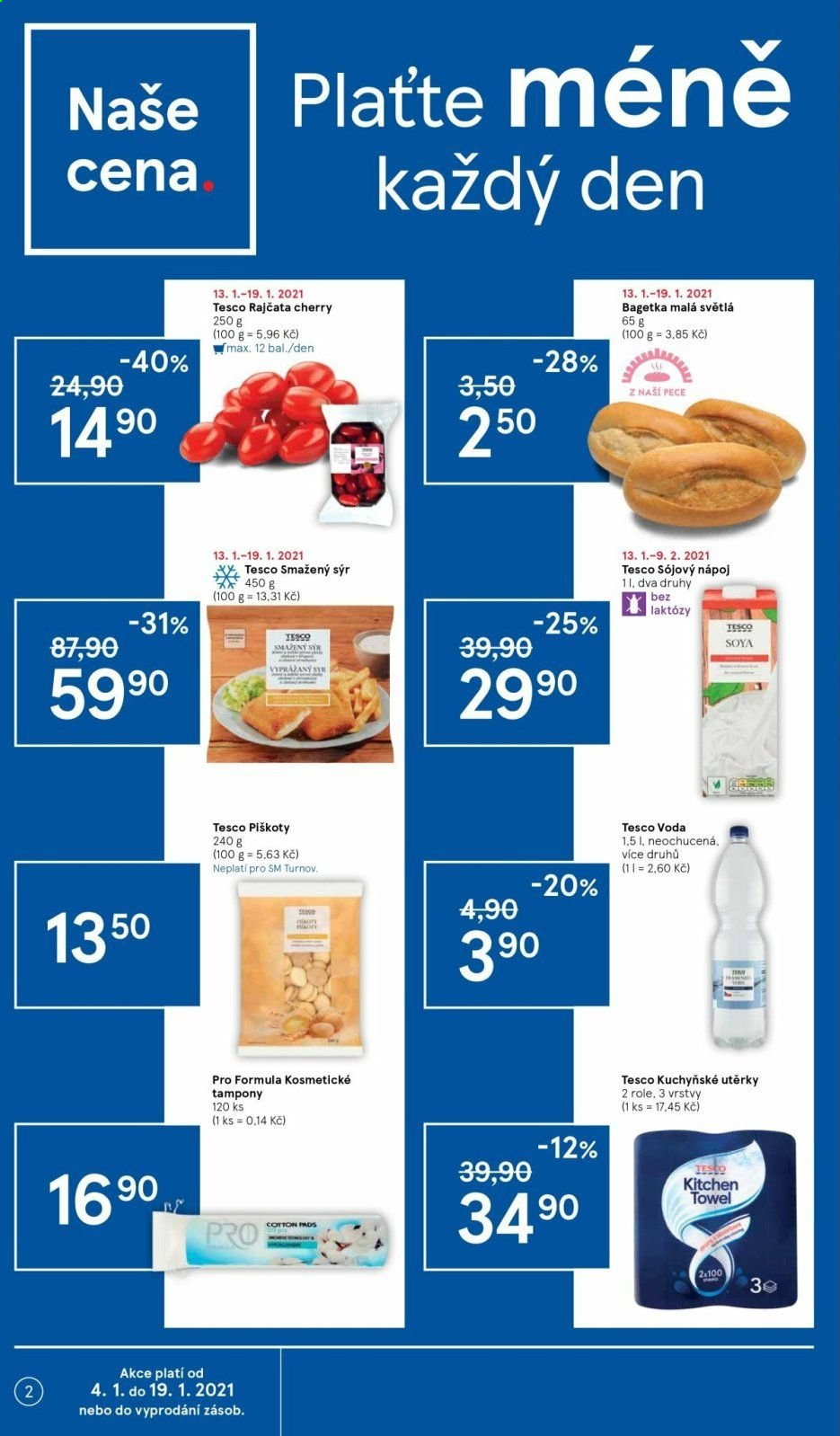 thumbnail - Leták TESCO supermarket - 13.1.2021 - 19.1.2021 - Produkty v akci - pečivo, bageta, rajčata, rajčata cherry, smažený sýr, sýr, sójový nápoj, piškoty, voda, odličovací tampóny, kuchyňské utěrky. Strana 2.