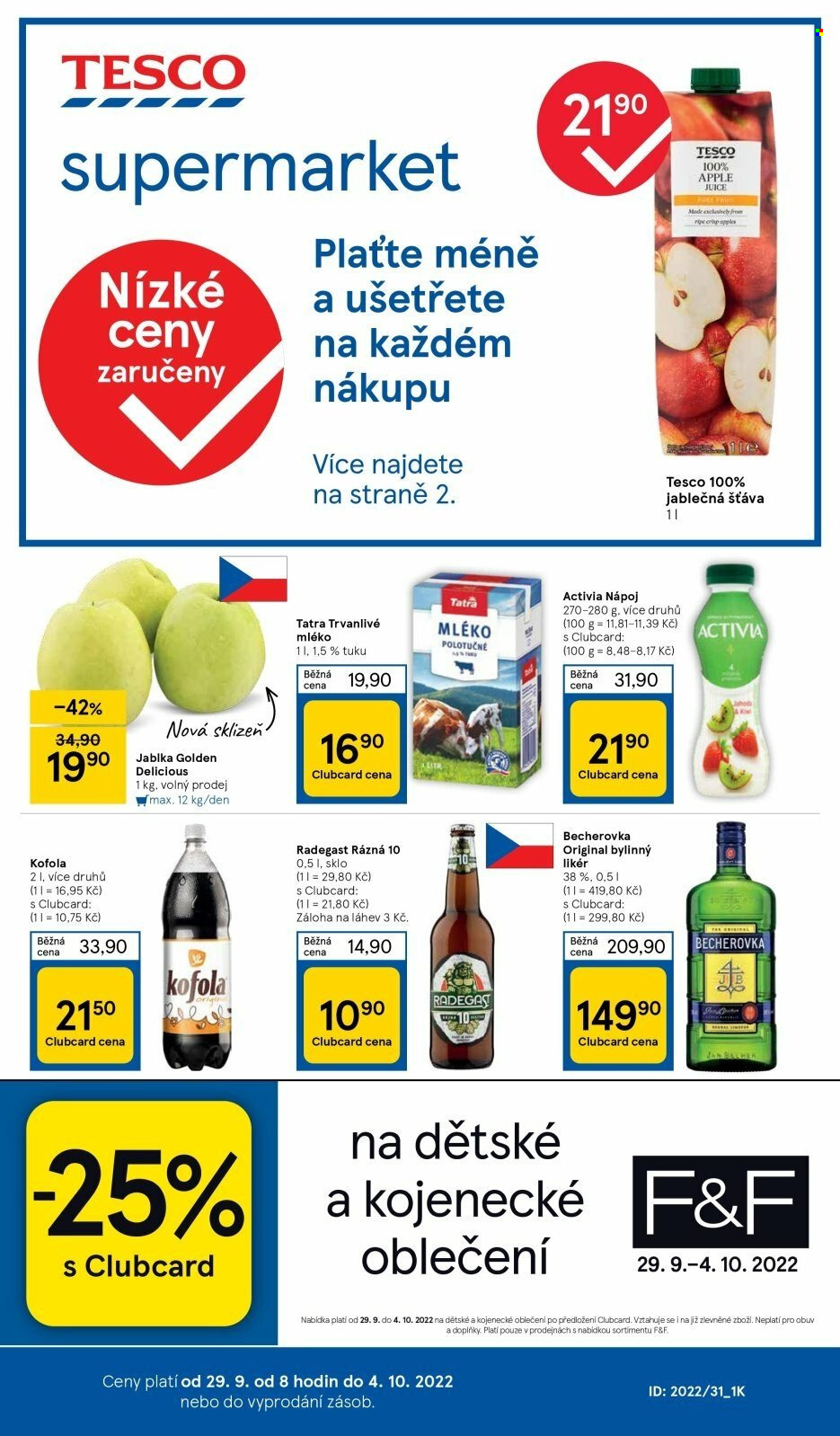 thumbnail - Leták TESCO supermarket - 29.9.2022 - 4.10.2022 - Produkty v akci - Golden delicious, Tatra, Activia, mléko, trvanlivé mléko, jogurtový nápoj, polotučné mléko, Kofola, limonáda, džus, jablečný džus, Radegast, pivo, alkohol, Radegast Rázná 10, Becherovka, bylinný likér, F&F. Strana 1.
