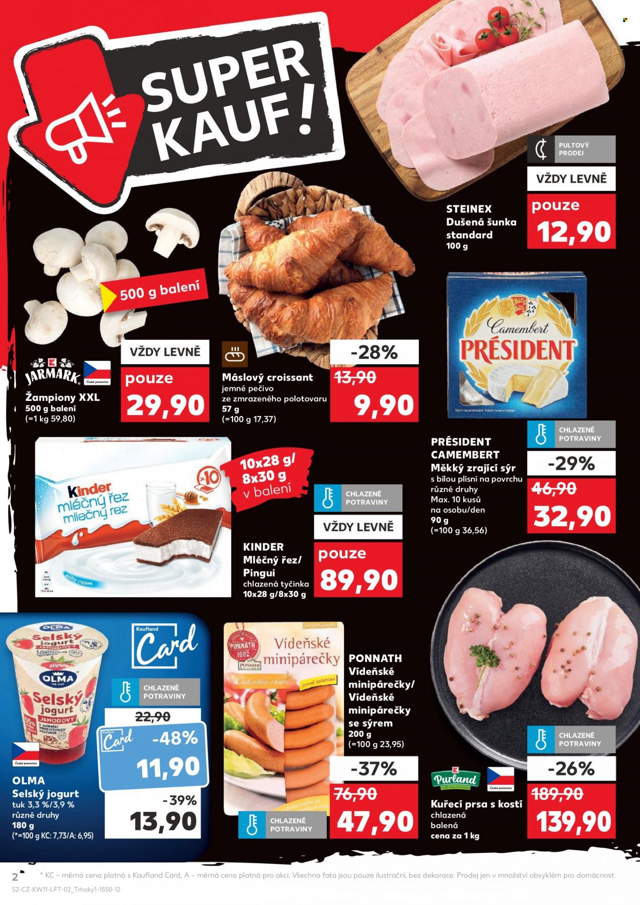 Leták Kaufland - 15.3.2023 - 21.3.2023 - Produkty v akci - šunka, šunka dušená, Jarmark, žampiony, croissant, pečivo, sladké pečivo, camembert, měkký sýr, PRÉSIDENT, sýr, sýr s plísní, Kinder, mléčný řez, minipárečky, párky, párky se sýrem, Ponnath, vídeňské minipárečky, kuřecí maso, kuřecí prsa, kuřecí prsa s kostí, Purland, jogurt, Olma, selský jogurt. Strana 2.
