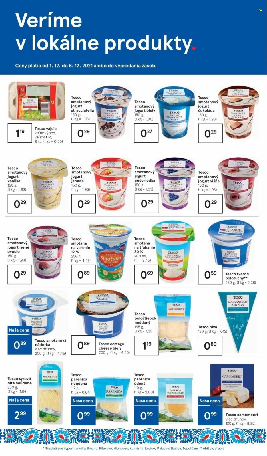 thumbnail - Leták TESCO supermarket - 1.12.2021 - 6.12.2021 - Produkty v akcii - nátierka, smotanová nátierka, oštiepok, syr, niva, parenica, camembert, cottage cheese, syrové nite, údený syr, jogurt, smotanový jogurt, biely jogurt, ovocný jogurt, ochutený jogurt, vajcia, smotana na šlahanie, smotana. Strana 20.