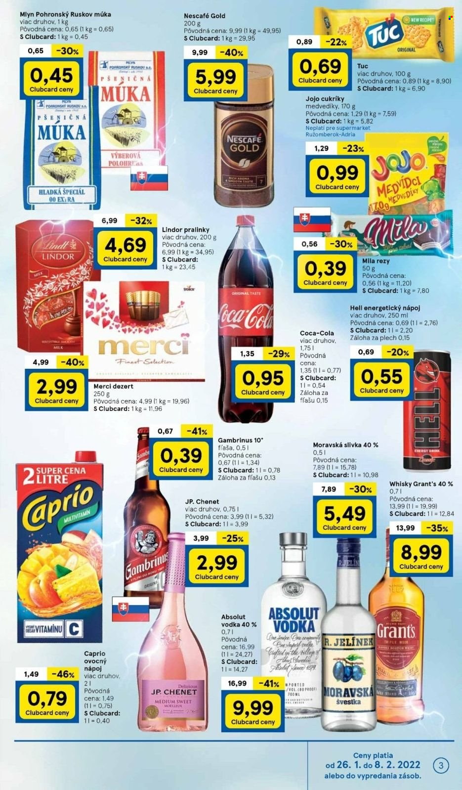 thumbnail - Leták TESCO supermarket - 26.1.2022 - 1.2.2022 - Produkty v akcii - oblátka, pralinky, Mila, cukríky, Merci, Lindor, bonboniéra, JOJO, Tuc, slaný snack, múka, múka hladká, pšeničná múka, Coca-Cola, energetický nápoj, limonáda, nápoj, Hell, Caprio, kolový nápoj, ovocný nápoj, káva, Nescafé, Nescafé Gold, J.P. Chenet, alkohol, Gambrinus, pivo, vodka, whisky, R. Jelínek, Absolut, Grant's. Strana 3.