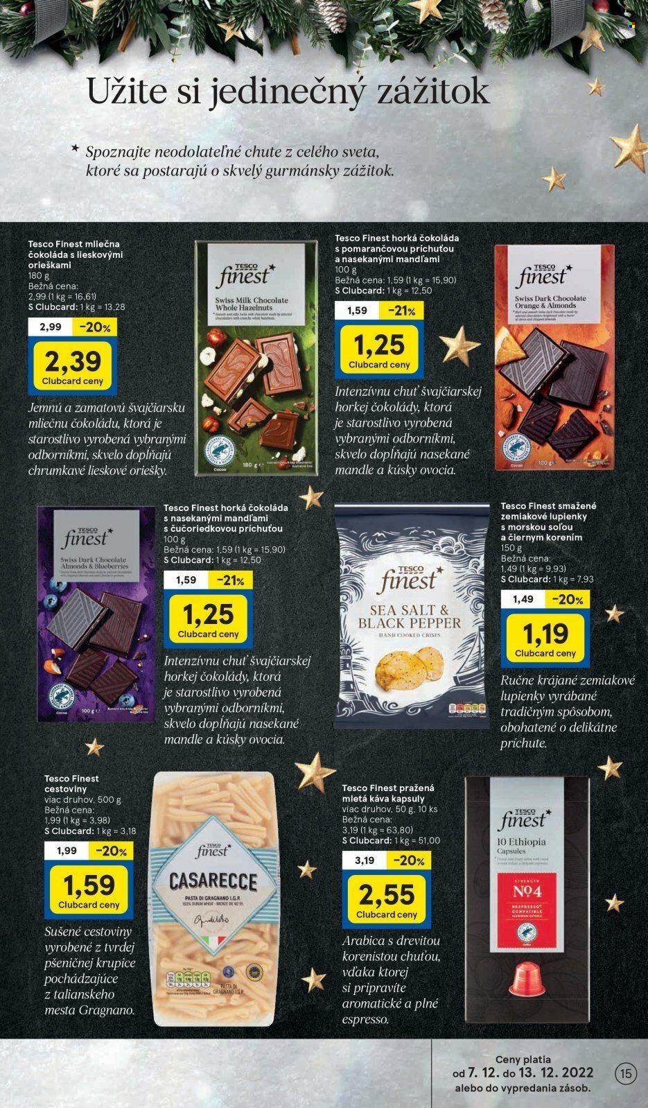 thumbnail - Leták TESCO - 7.12.2022 - 13.12.2022 - Produkty v akcii - mliečna čokoláda, horká čokoláda, chipsy, cestoviny, oriešky, Espresso, káva, mletá káva. Strana 15.