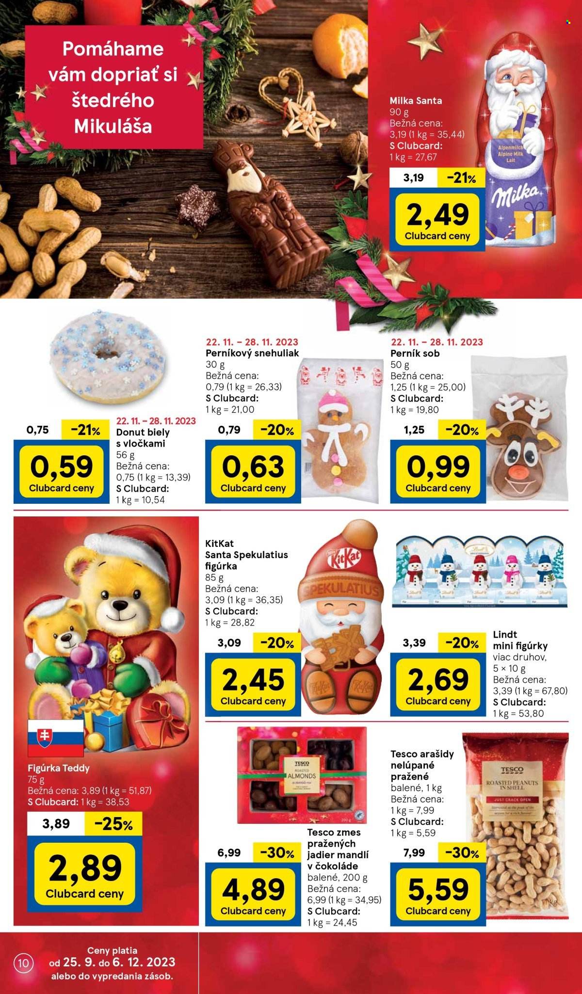 thumbnail - Leták TESCO - 22.11.2023 - 28.11.2023 - Produkty v akcii - pečivo, perník, Nestlé, donut, sladké pečivo, Milka, Kit Kat, Santa Claus, Lindt, čokoládová tyčinka, arašídy nelúpané, arašídy pražené, arašídy, detská desiata, figúrka na hranie, vianočná dekorácia, sob. Strana 10.