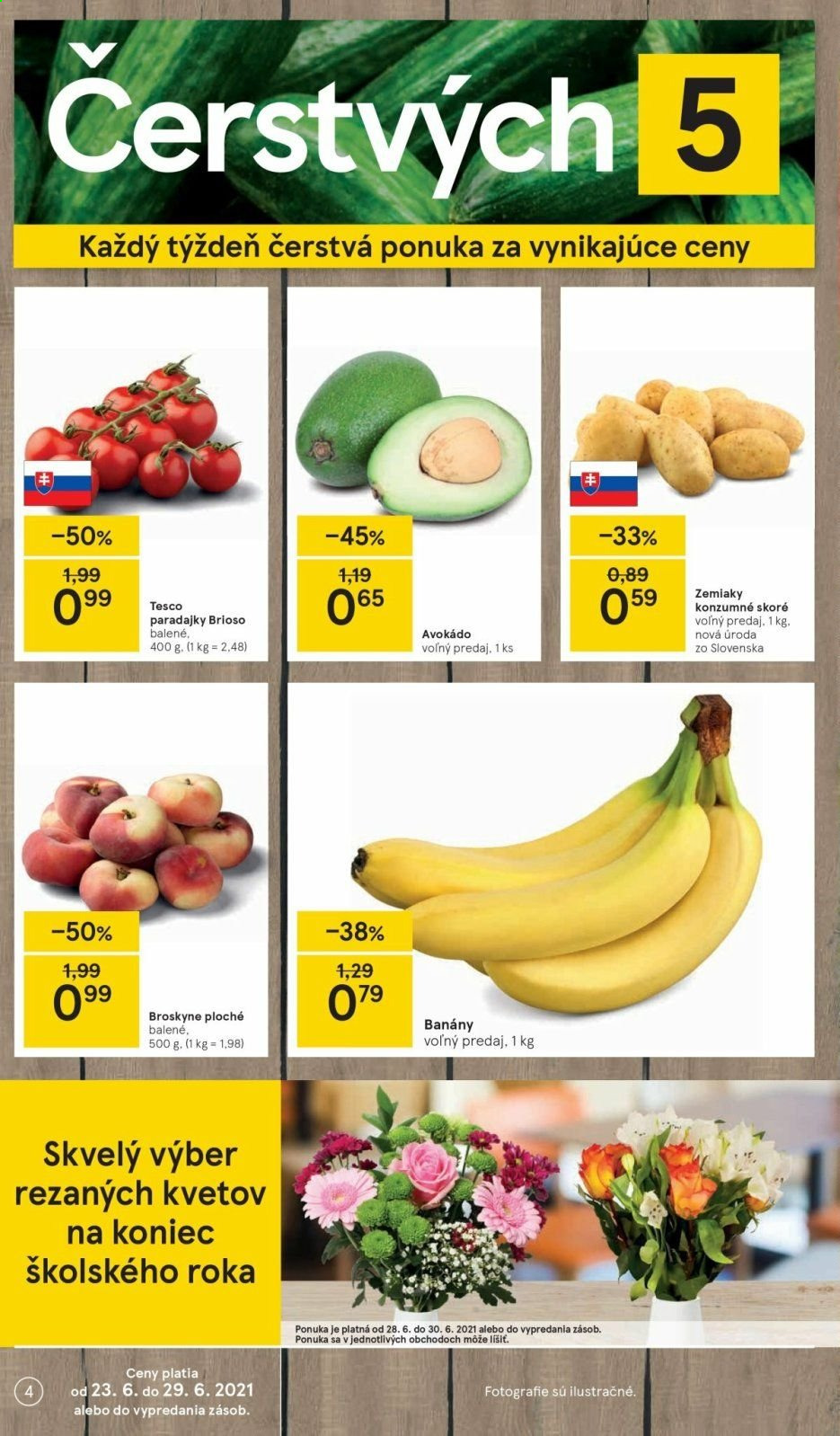thumbnail - Leták TESCO - 23.6.2021 - 29.6.2021 - Produkty v akcii - paradajky, zemiaky, banány, broskyne, avokádo. Strana 4.